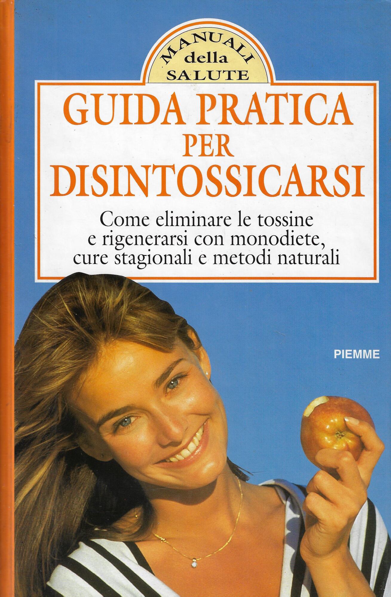 Guida pratica per disintossicarsi. Manuale di disintossicazione e cura delle …