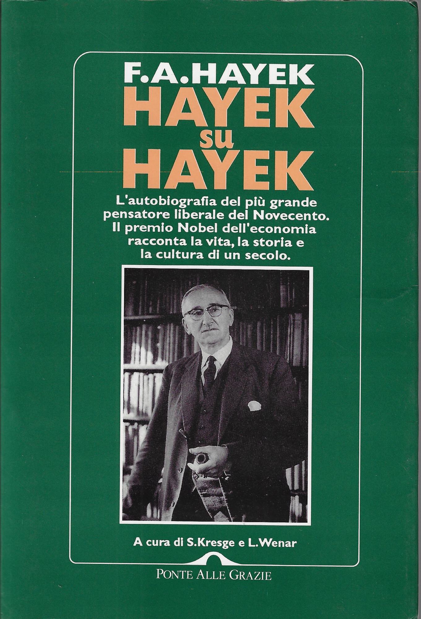 Hayek su Hayek. L 'autobiografia del più grande pensatore liberale …