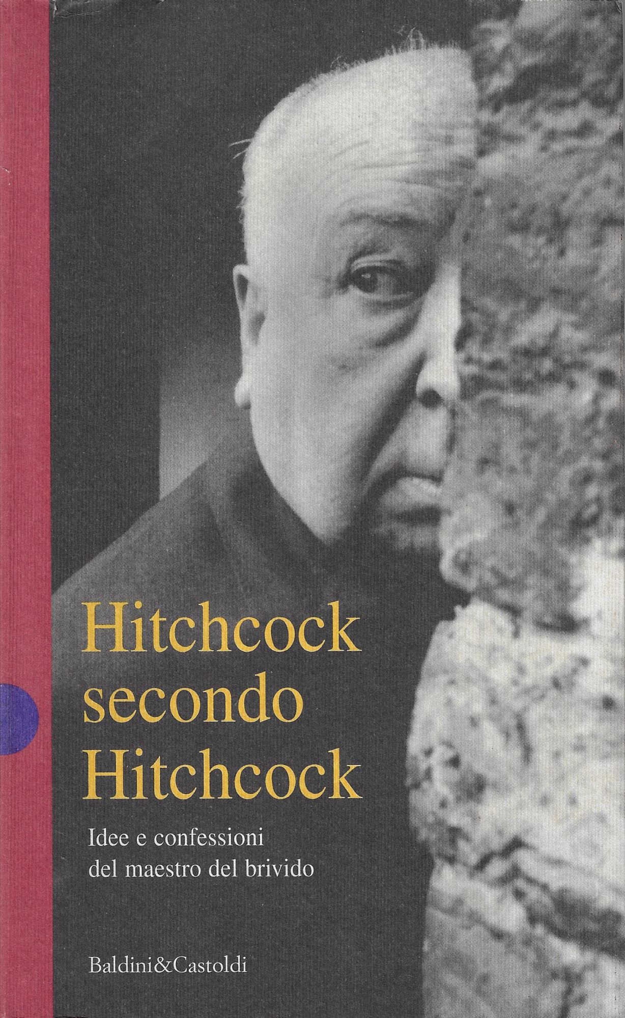Hitchcock secondo Hitchcock : idee e confessioni del maestro del …