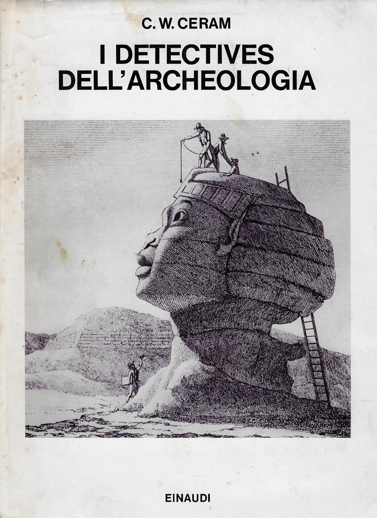 I detectives dell'archeologia : le grandi scoperte archeologiche nel racconto …