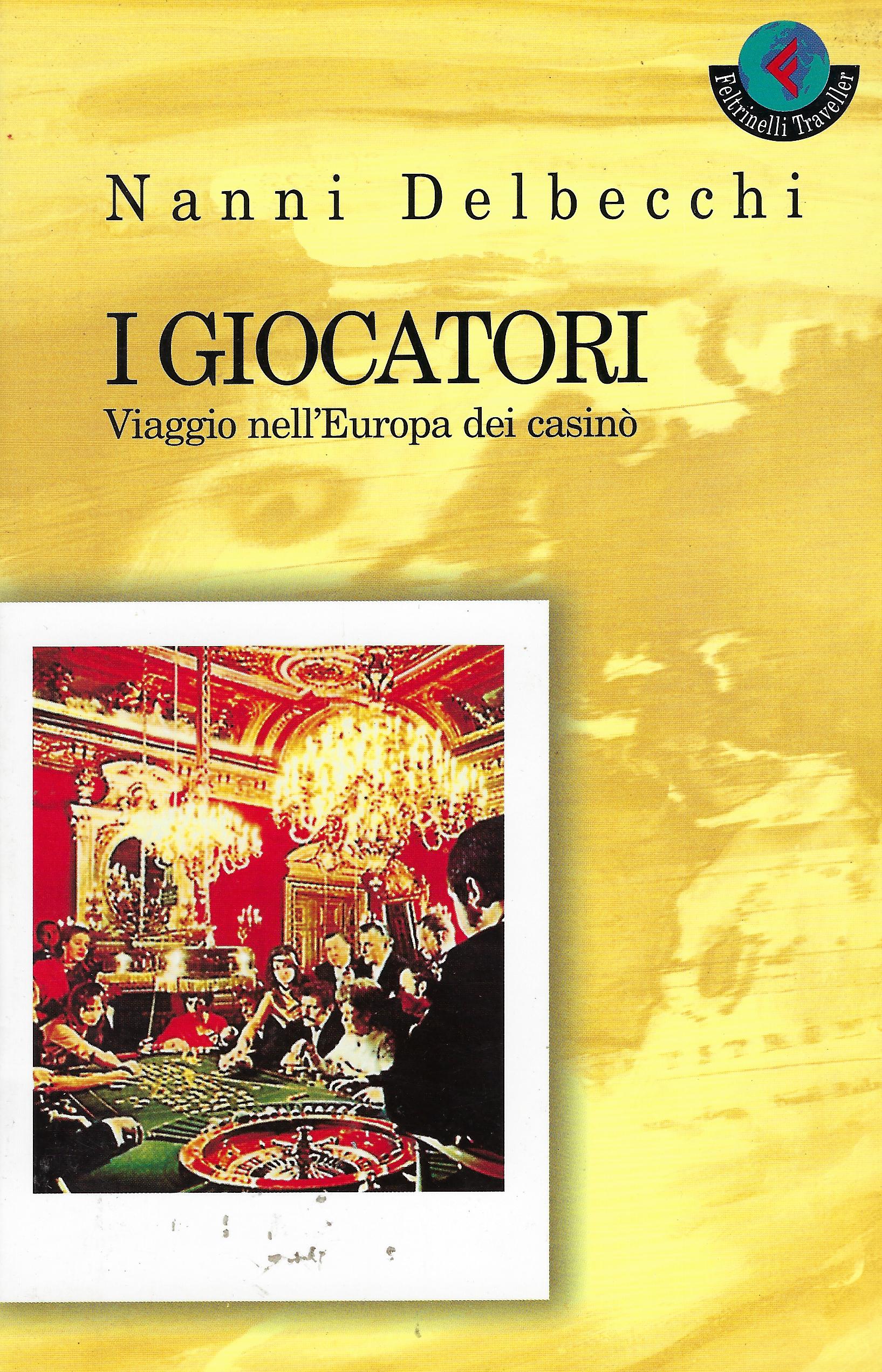 I giocatori : viaggio nell'Europa dei casinò