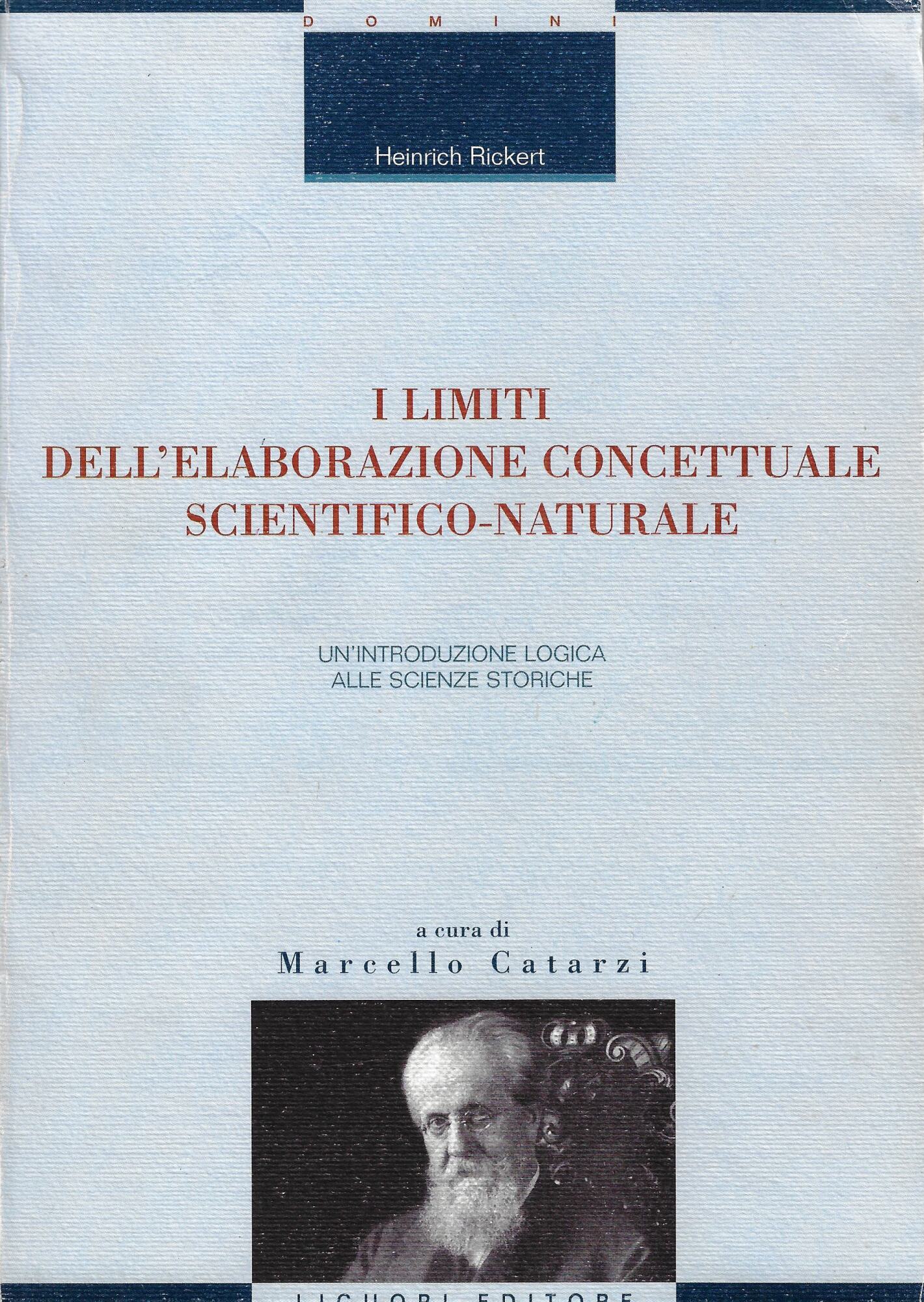 I limiti dell'elaborazione concettuale scientifico-naturale. Un'introduzione logica alle scienze storiche