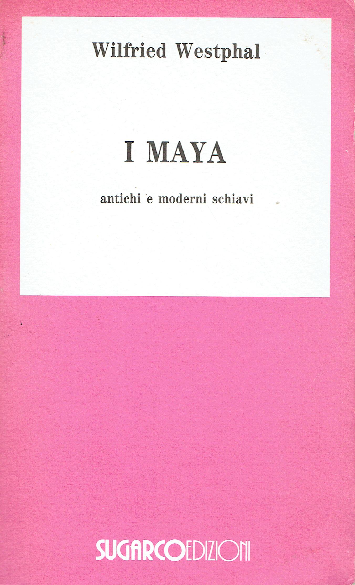 I Maya : antichi e moderni schiavi