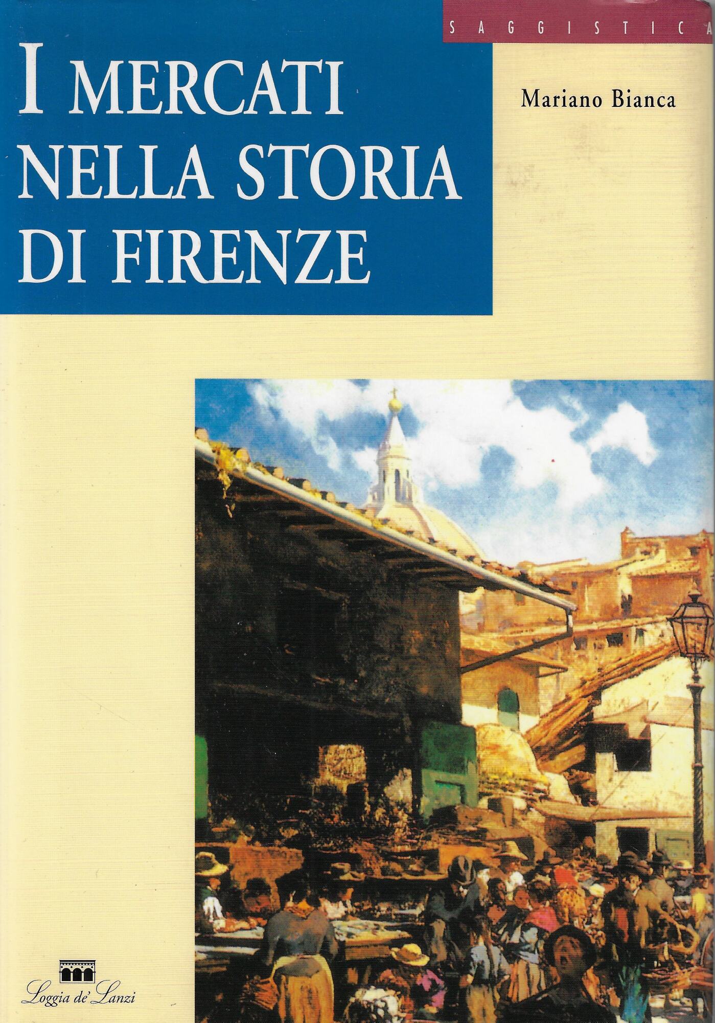 I mercati nella storia di Firenze : dal forum romano …