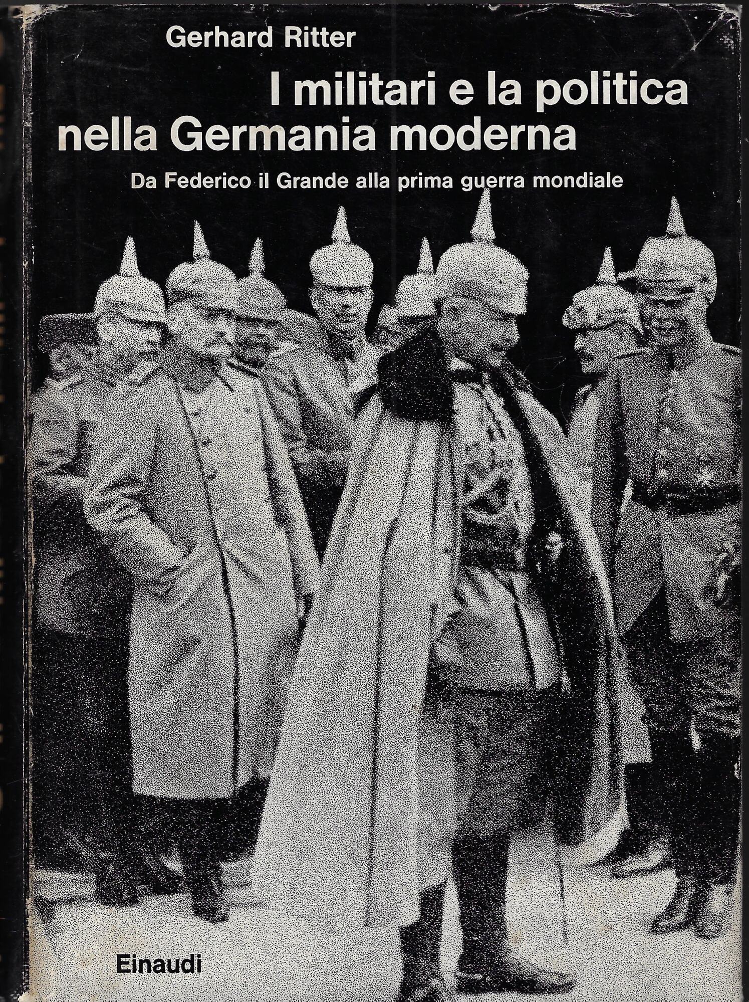 I militari e la politica nella Germania moderna : da …