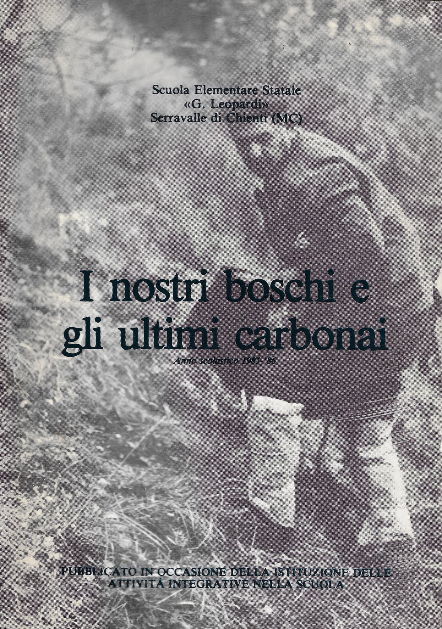 I nostri boschi e gli ultimi carbonai (anno scolastico 1985-86)Scuola
