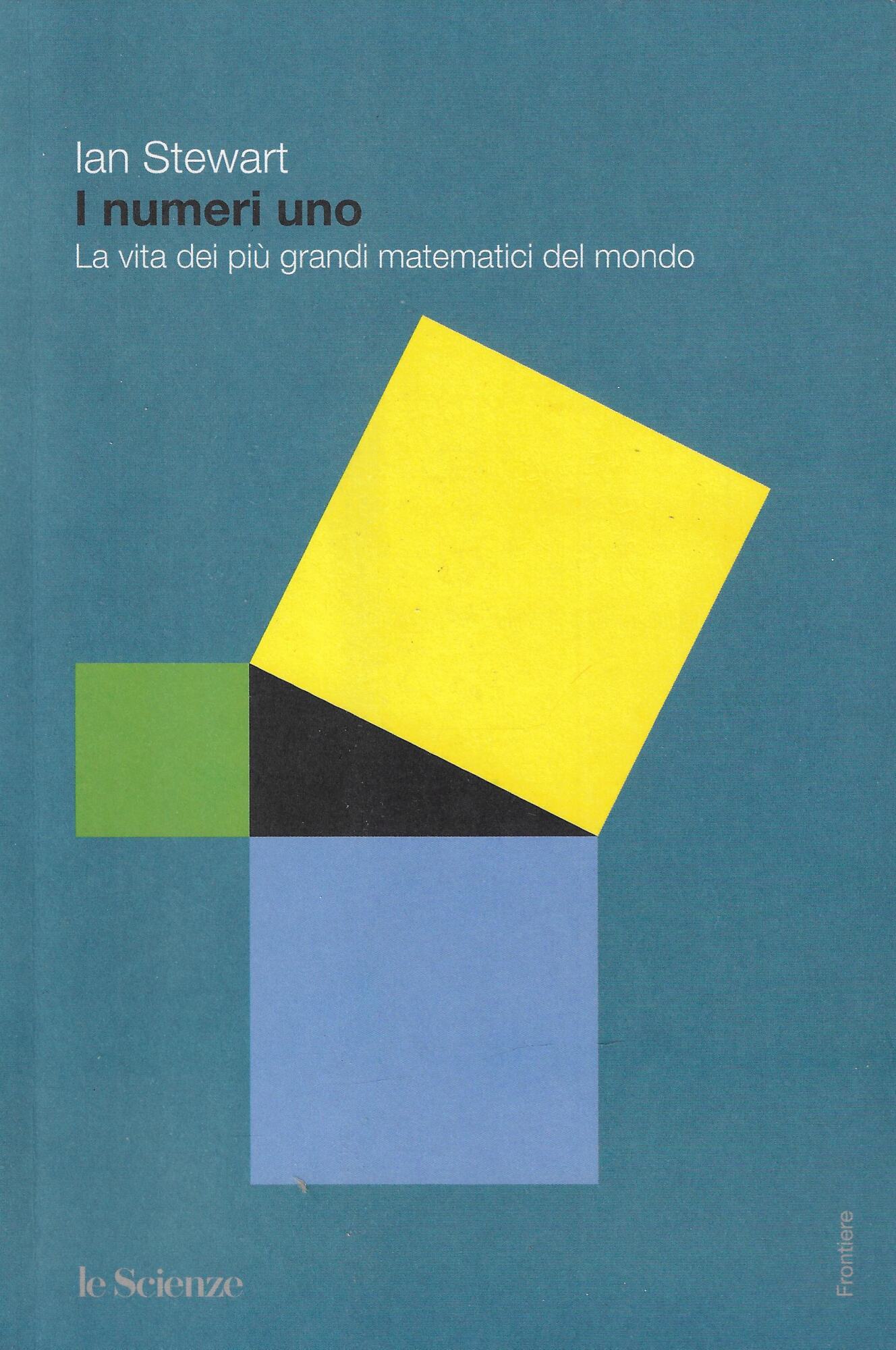 I numeri uno : la vita dei più grandi matematici …