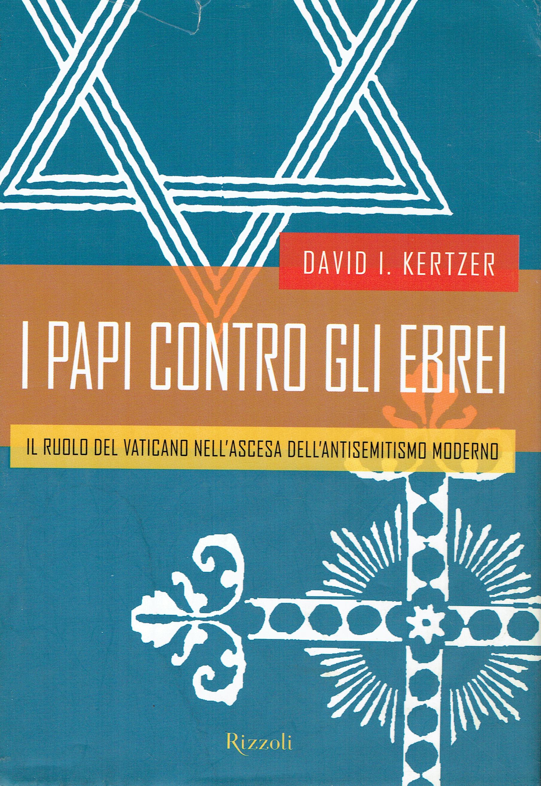 I papi contro gli Ebrei : il ruolo del Vaticano …