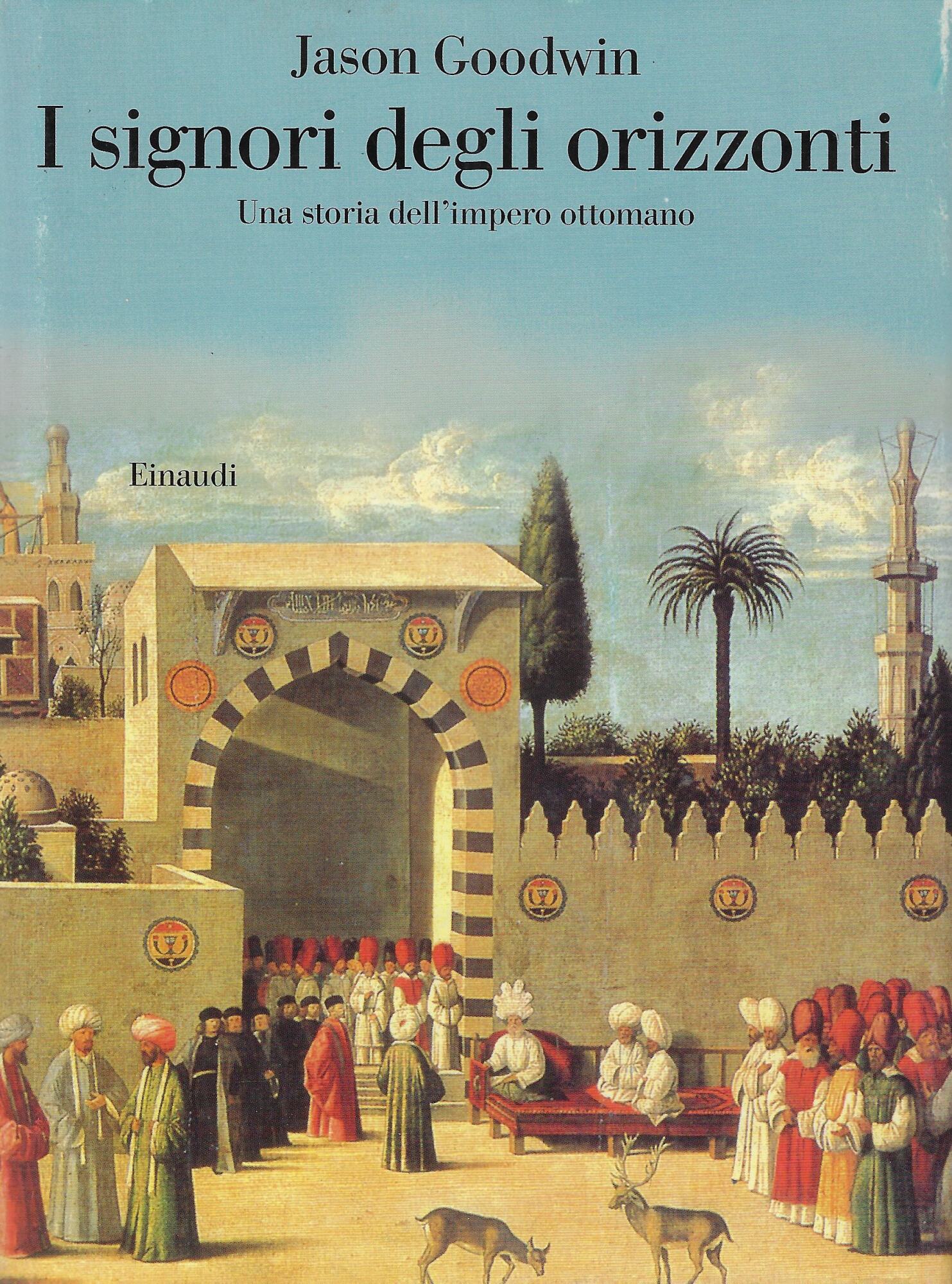 I signori degli orizzonti. Una storia dell'impero ottomano