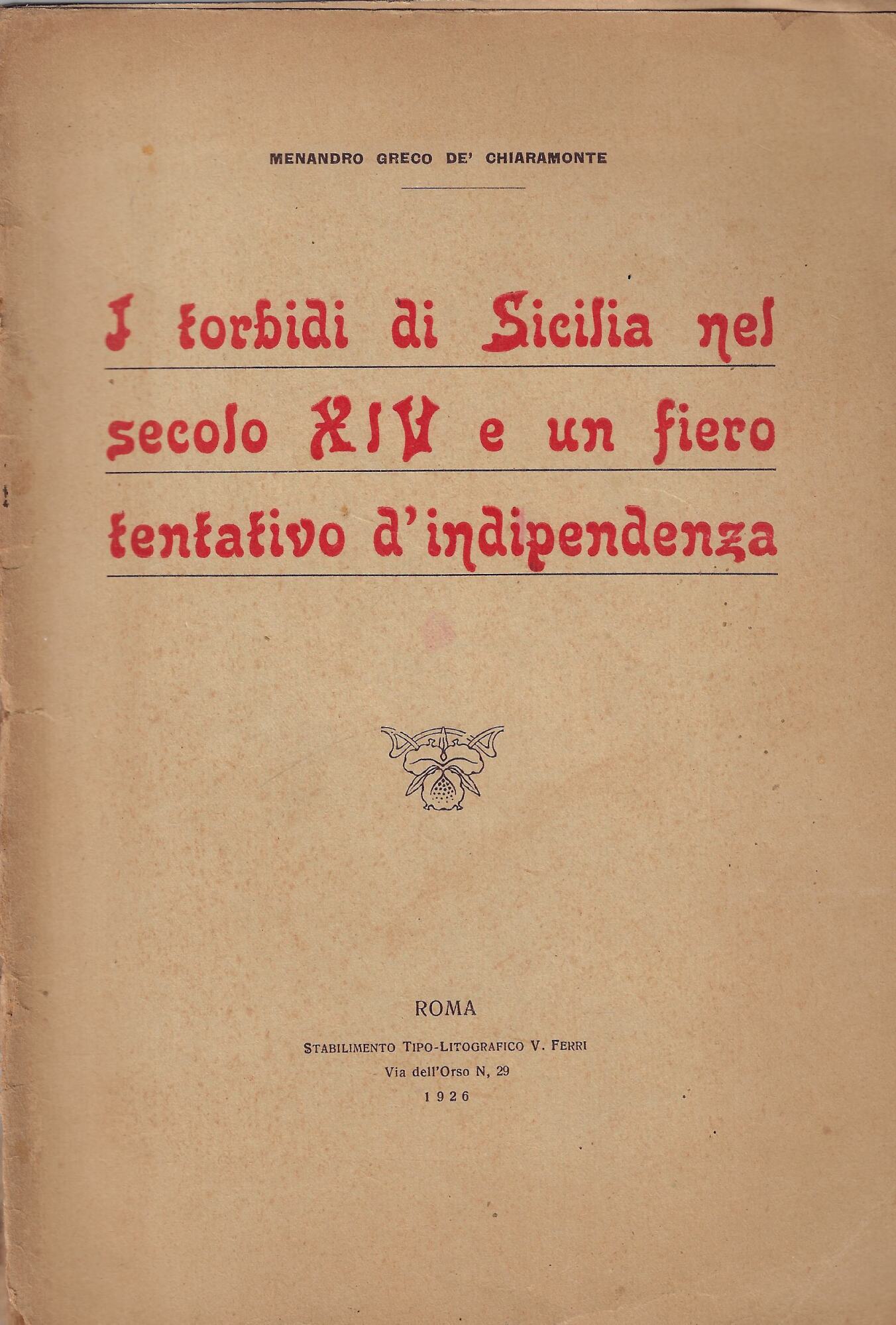 I torbidi di Sicilia nel secolo 14. e un fiero …
