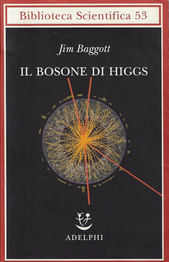 Il bosone di Higgs. L'invenzione e la scoperta della "particella …