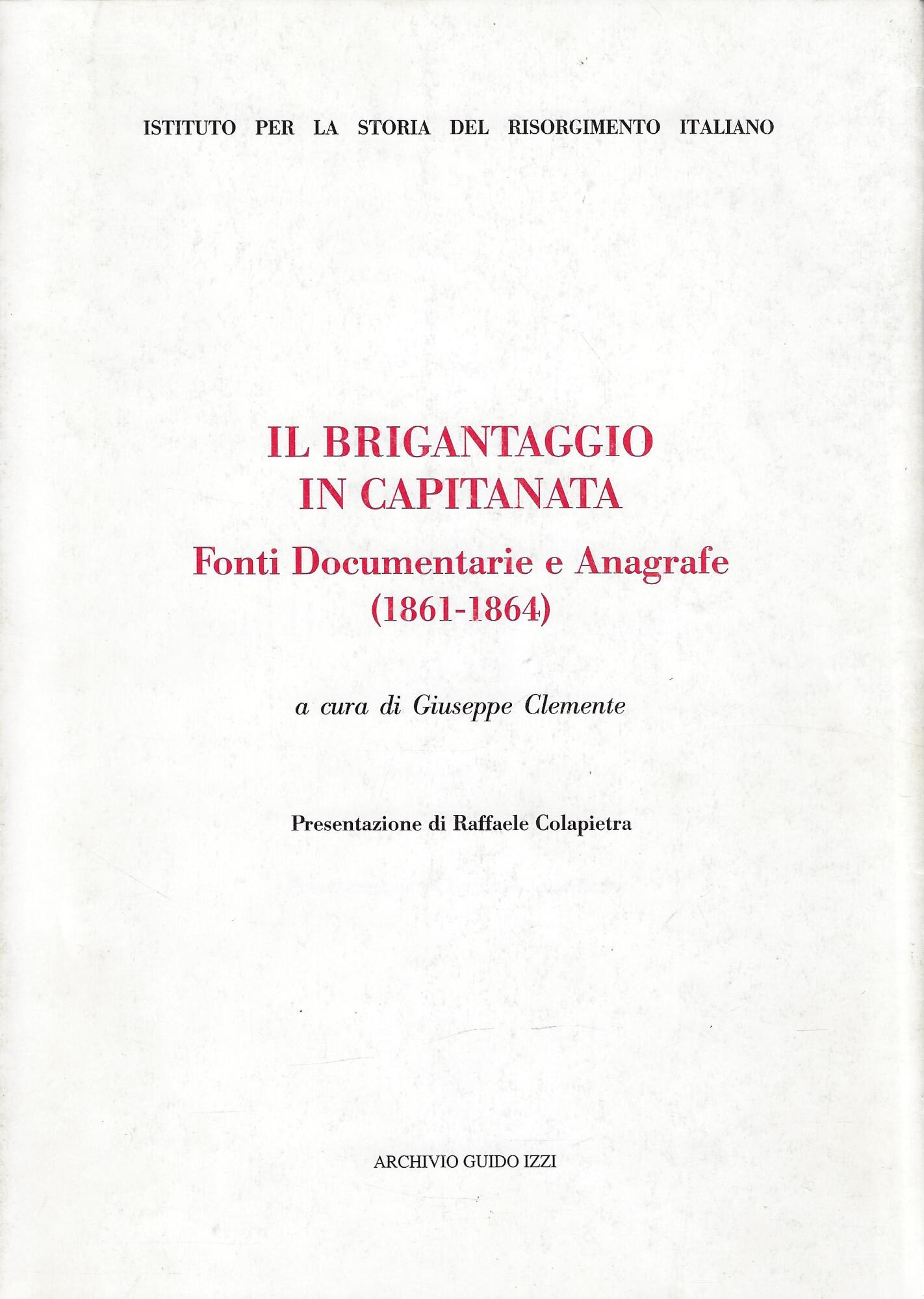 Il brigantaggio in Capitanata : fonti documentarie e anagrafe, 1861-1864