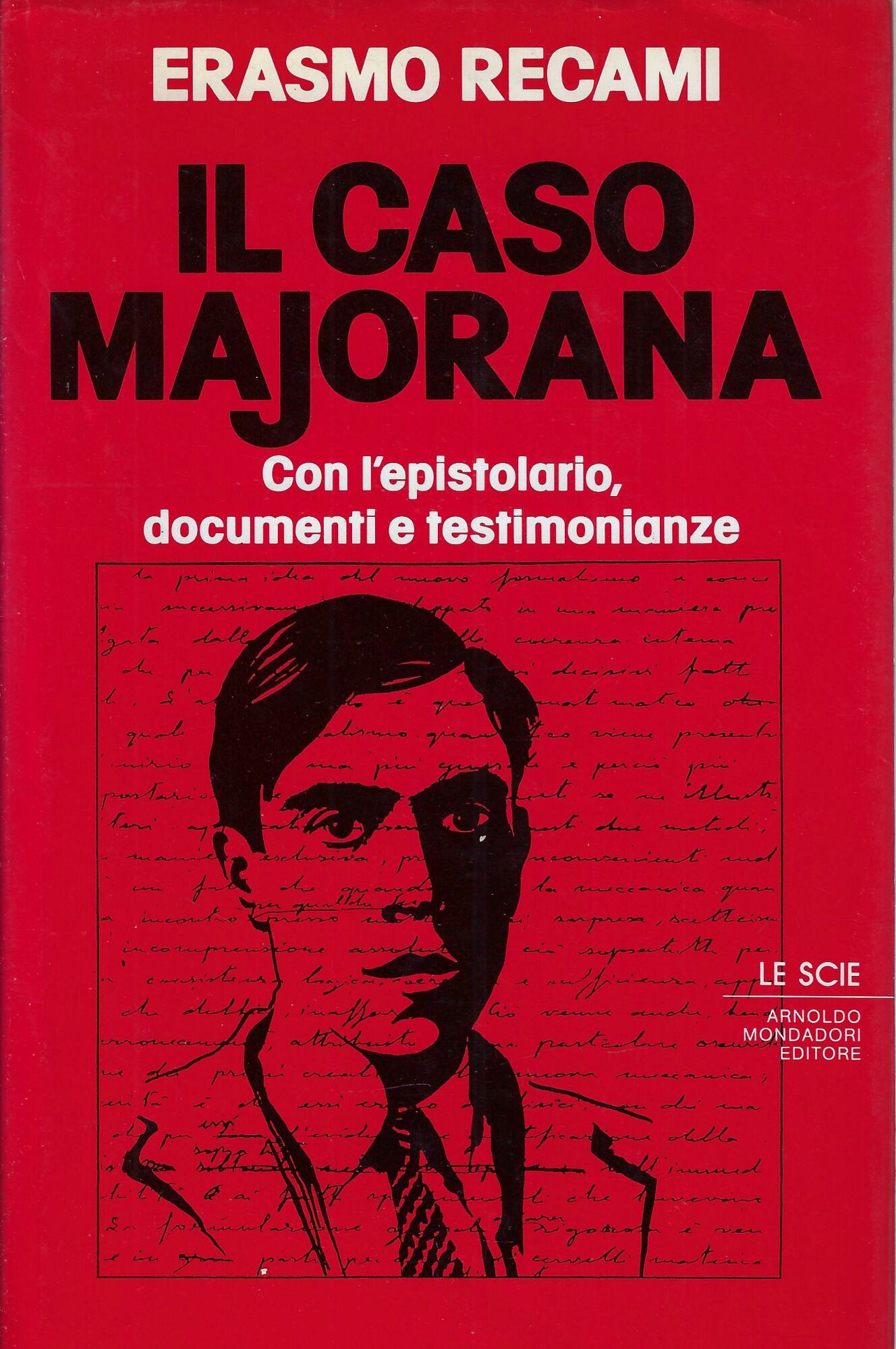 Il caso Majorana. Con l'epistolario, documenti e testimonianze