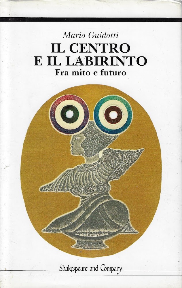 Il centro e il labirinto : fra mito e futuro
