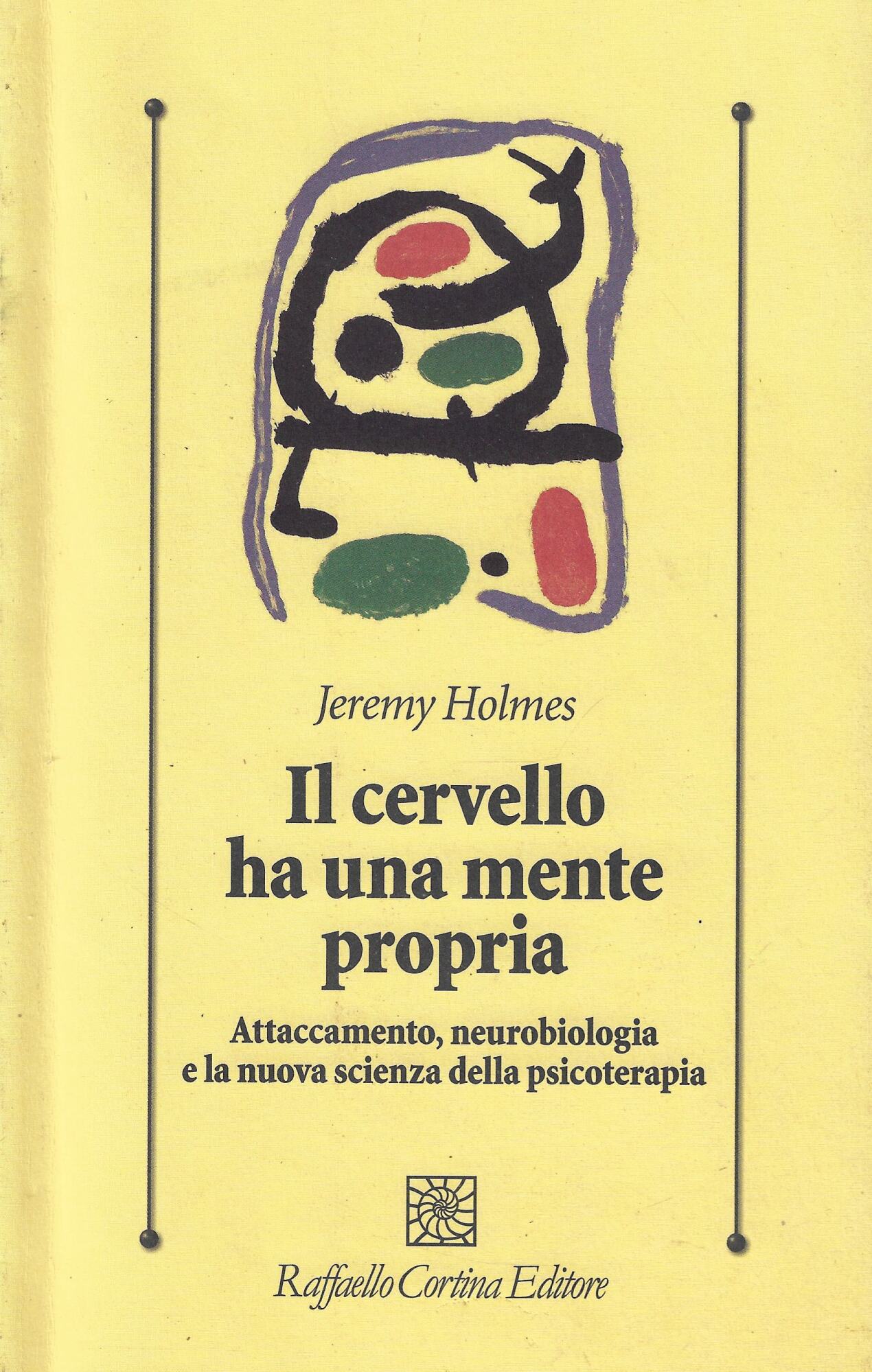 Il cervello ha una mente propria. Attaccamento, neurobiologia e la …