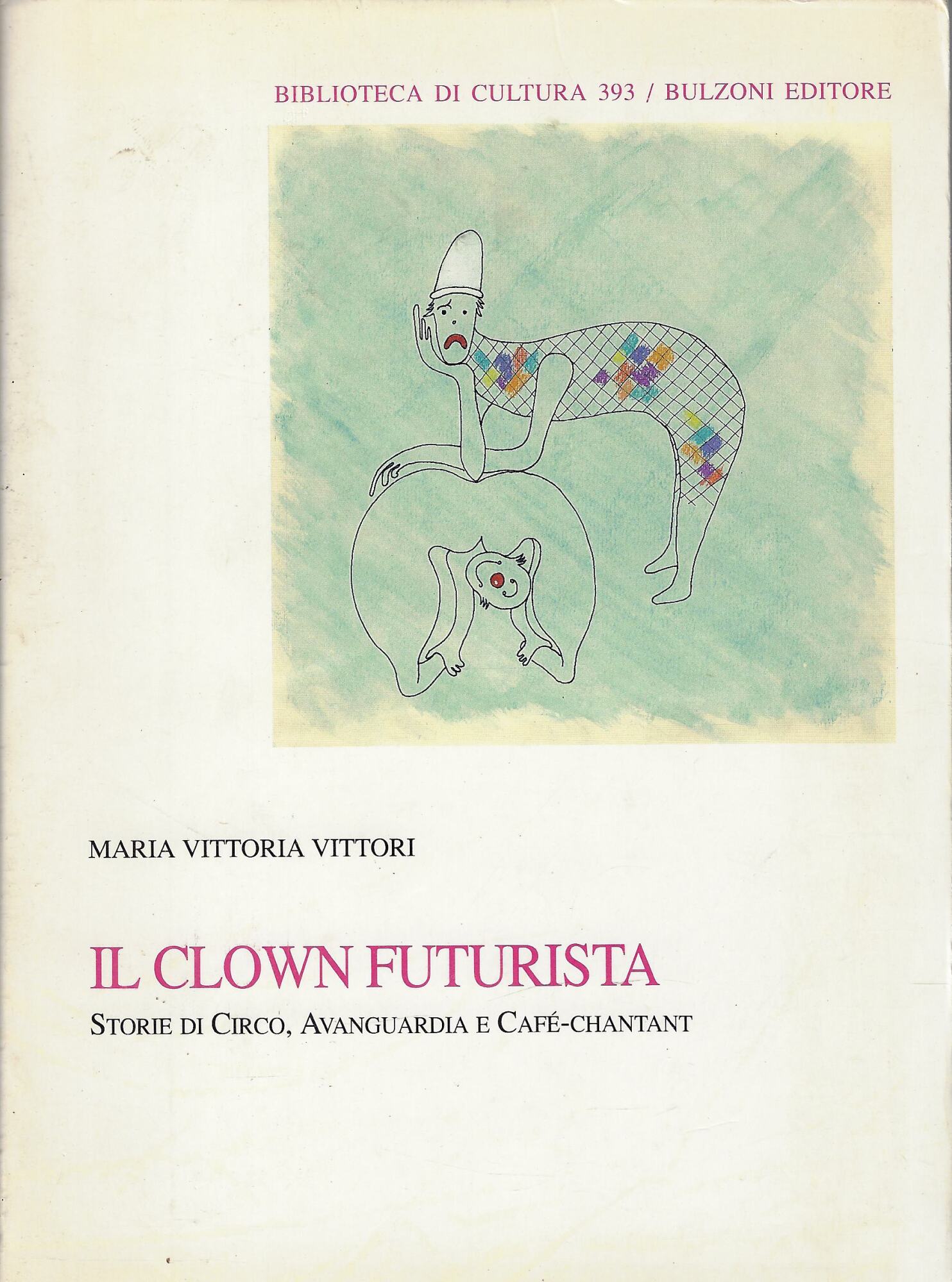 Il clown futurista : storie di circo, avanguardia e café-chantant