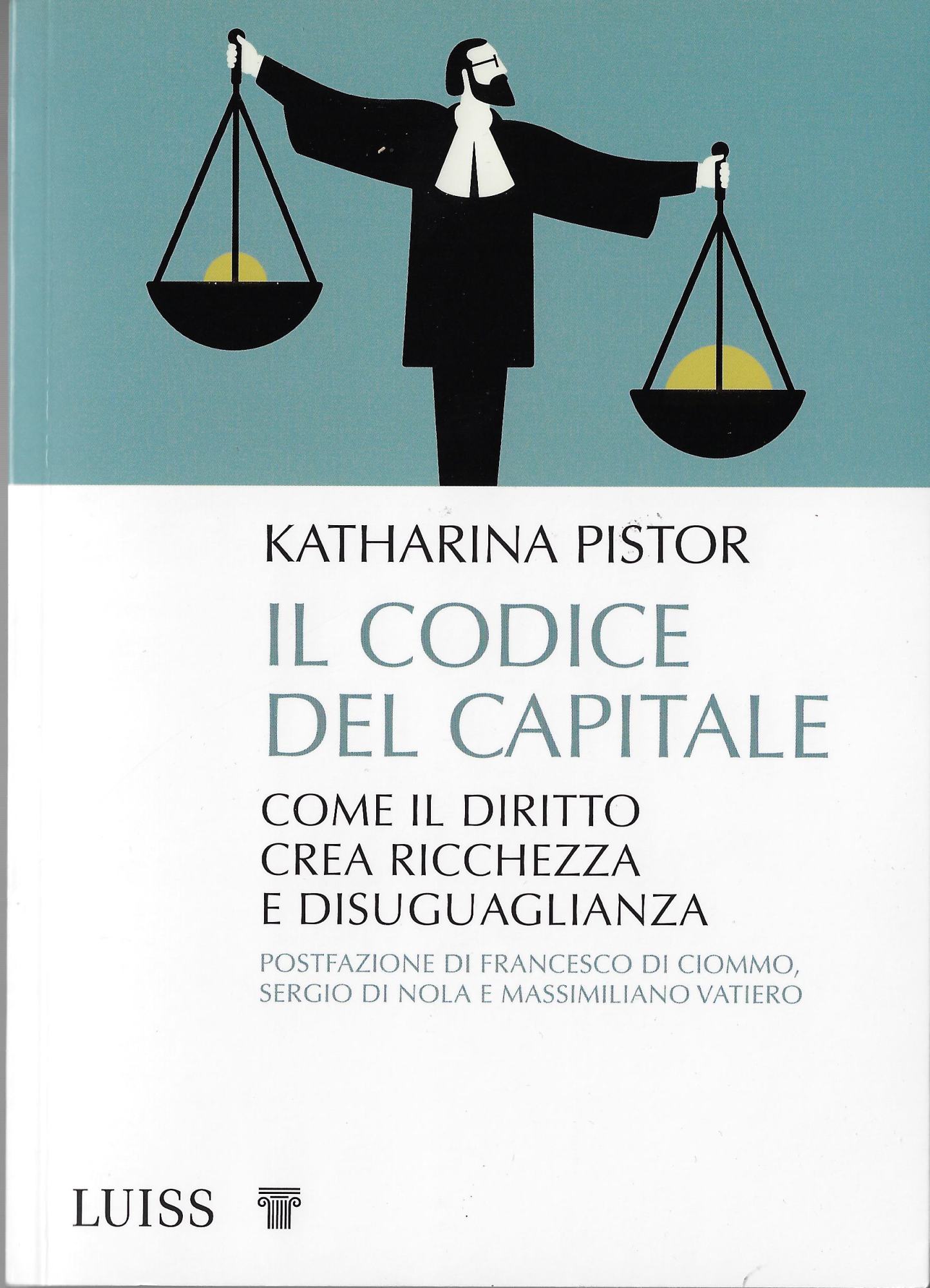 Il codice del capitale. Come il diritto crea ricchezza e …