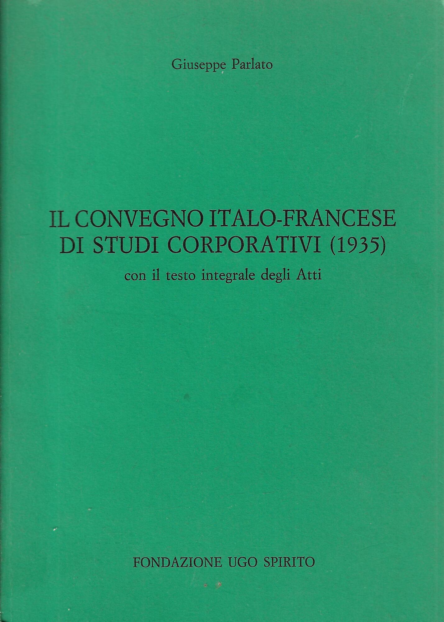 Il Convegno italo-francese di studi corporativi, 1935 : con il …