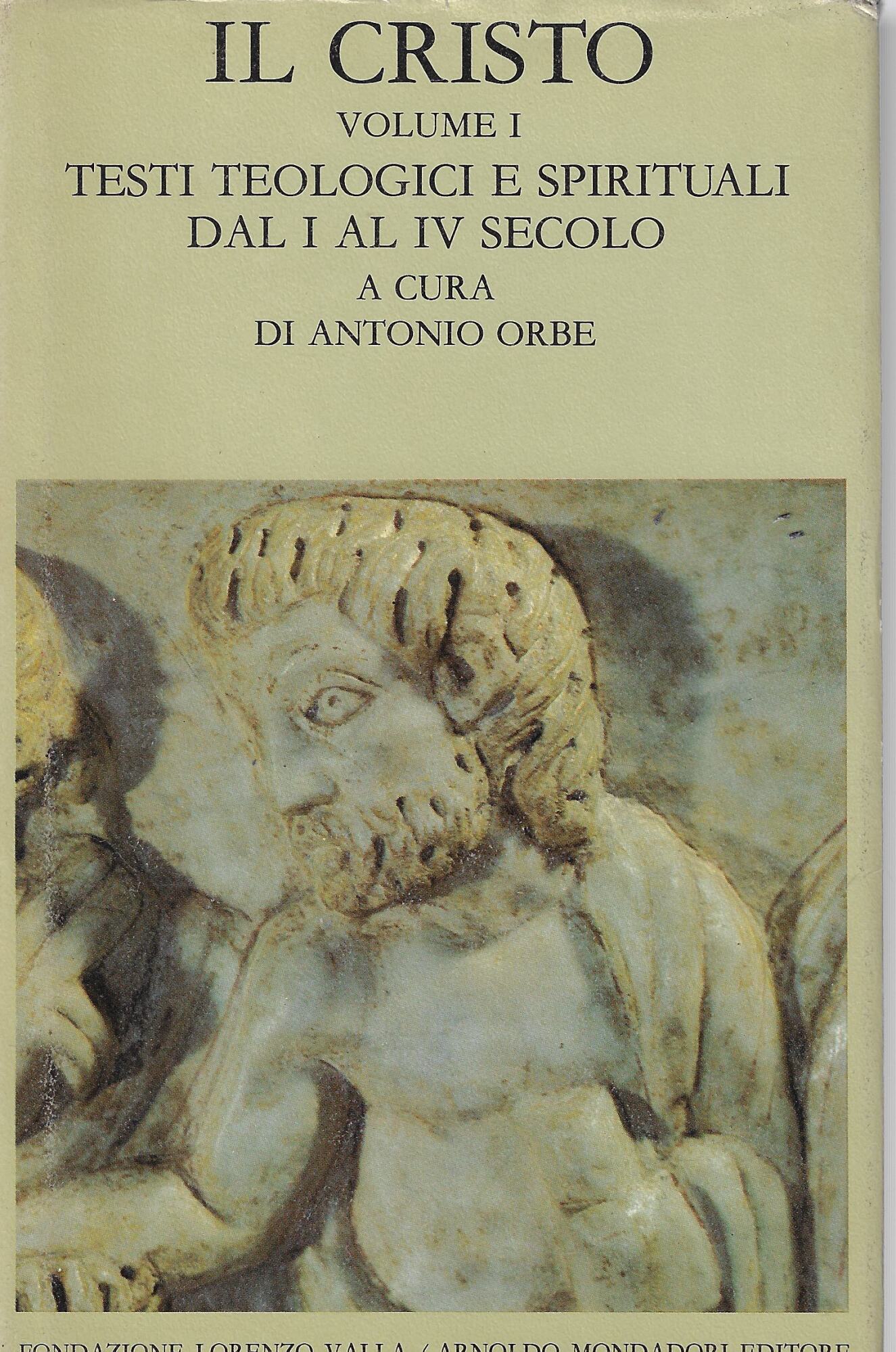 Il Cristo. Volume 1, Testi teologici e spirituali dal I …