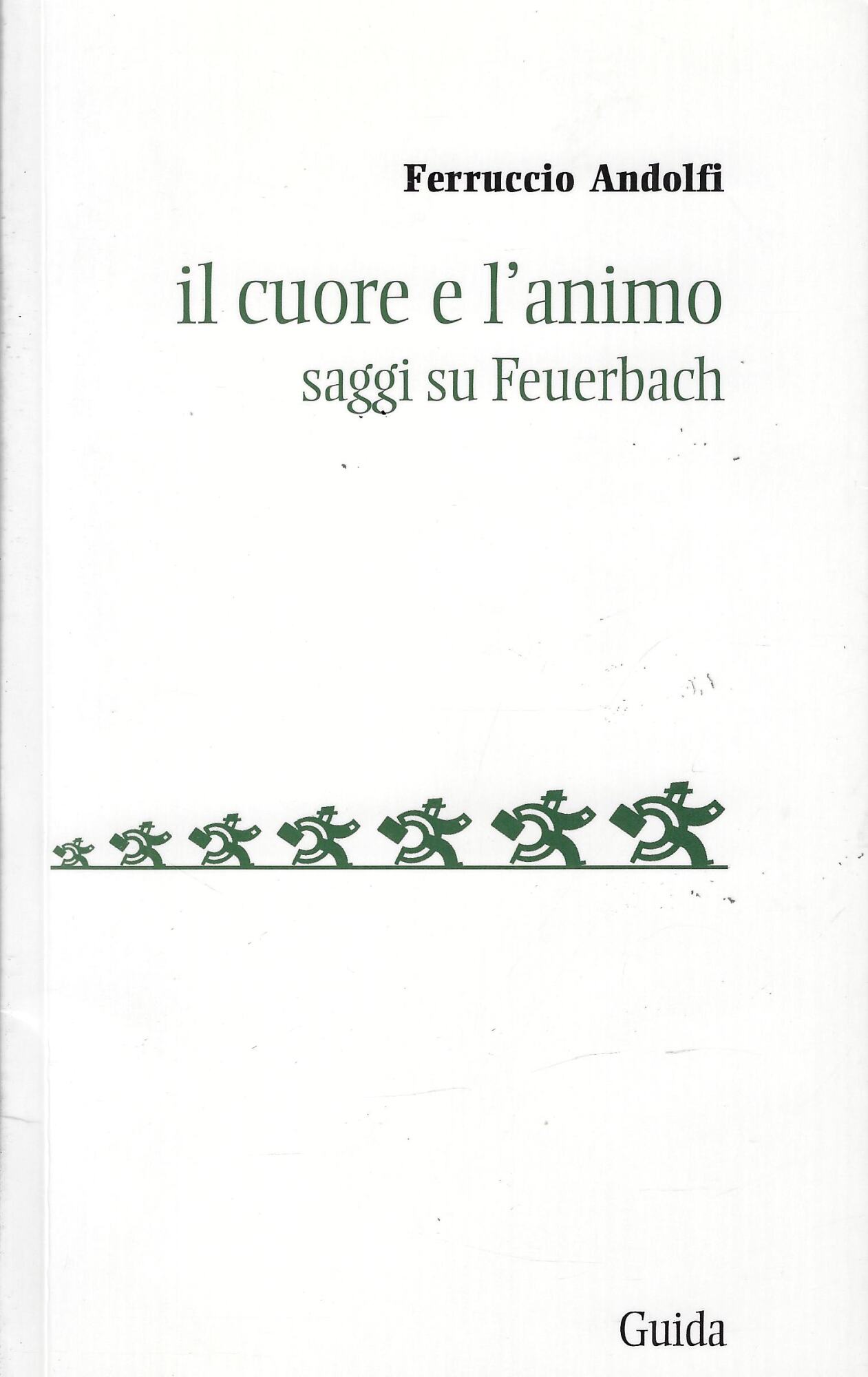 Il cuore e l'animo. Saggi su Feurbach