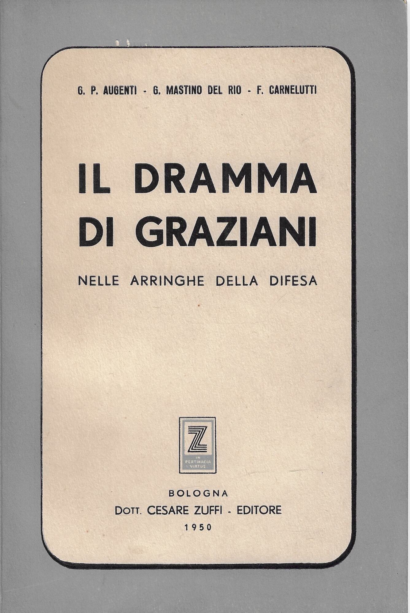 Il dramma di Graziani, nelle arringhe della difesa