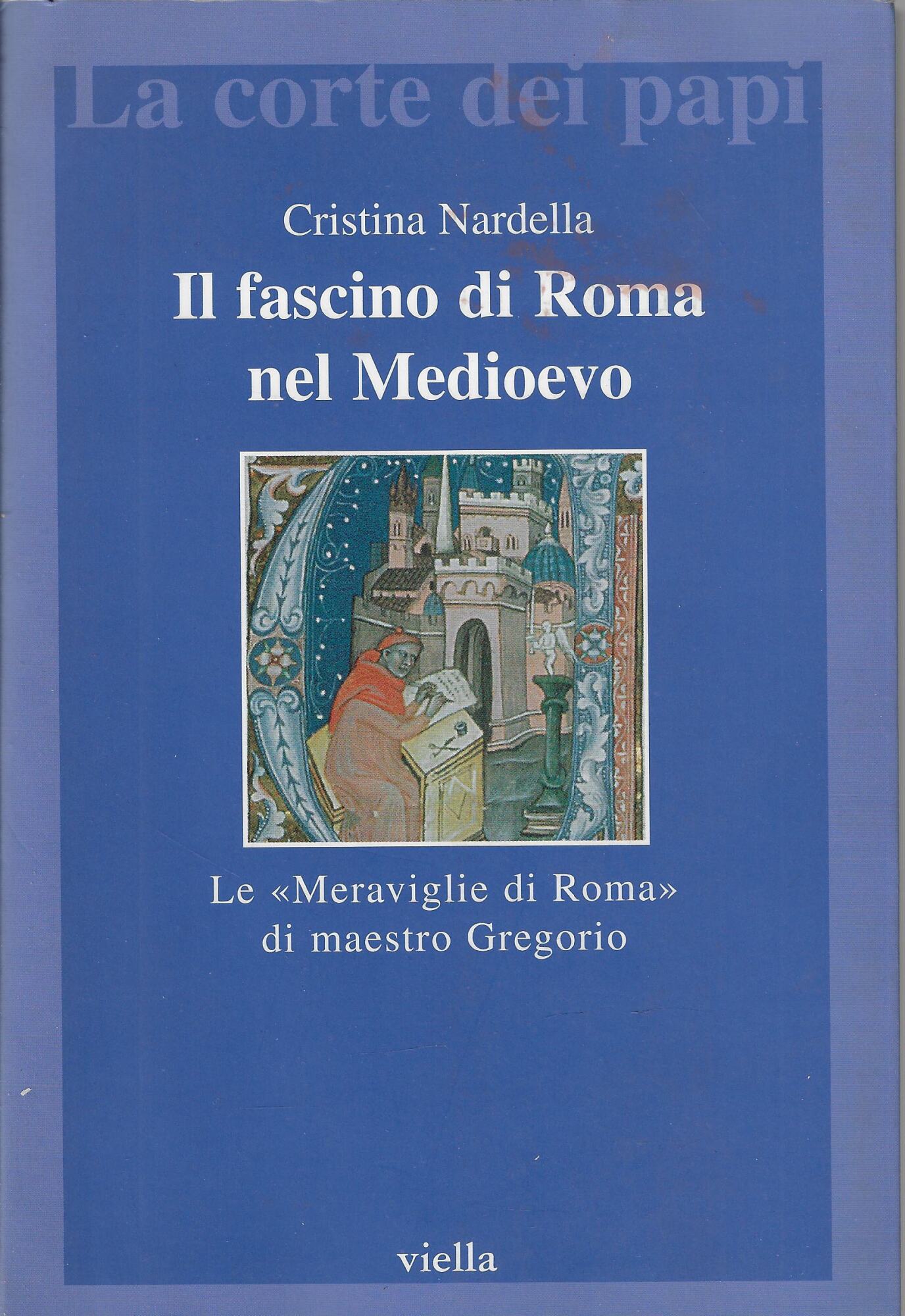 Il fascino di Roma nel Medioevo. Le «meraviglie di Roma» …