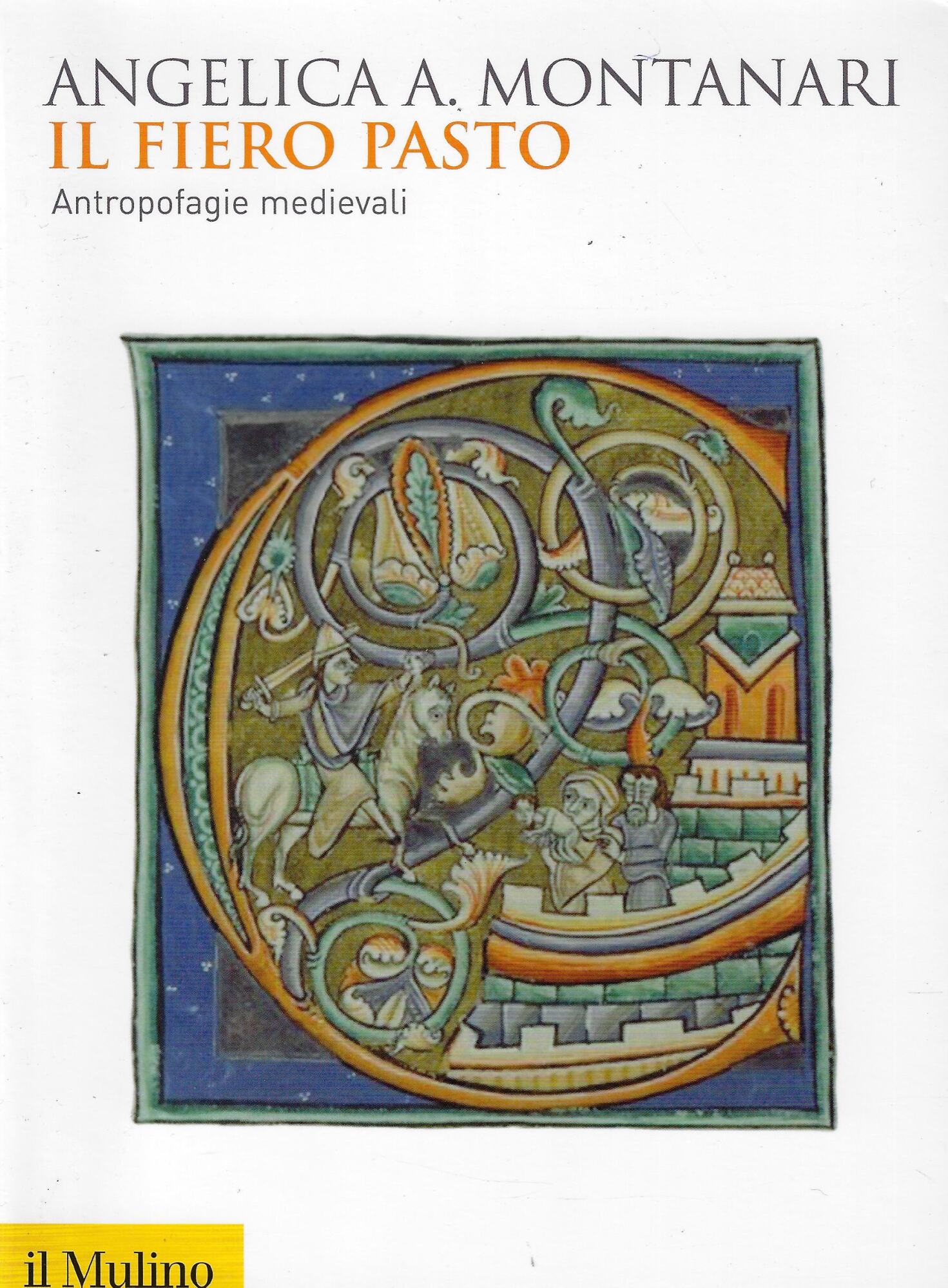 Il fiero pasto. Antropofagie medievali