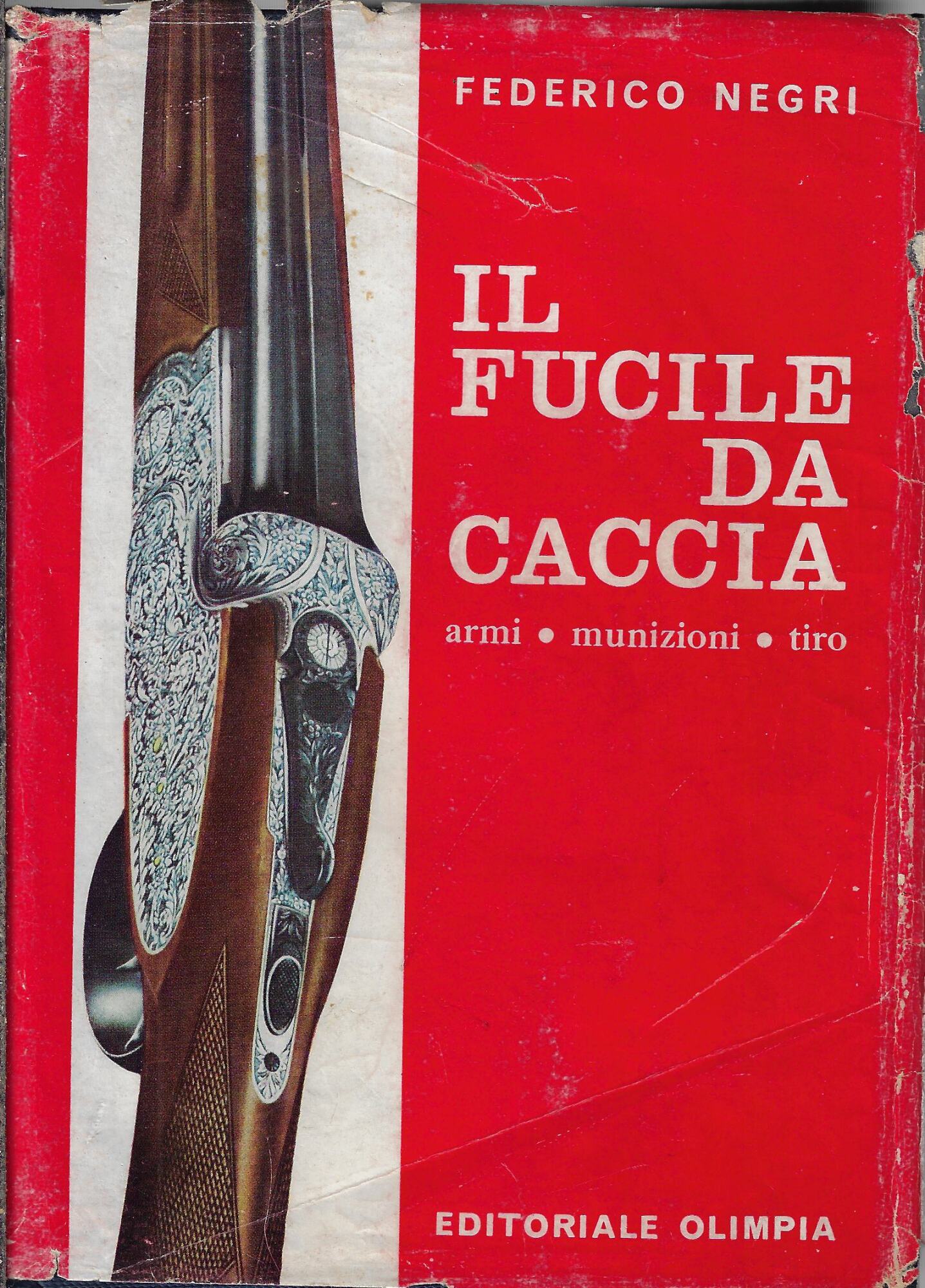Il fucile da caccia : armi, munizioni, tiro