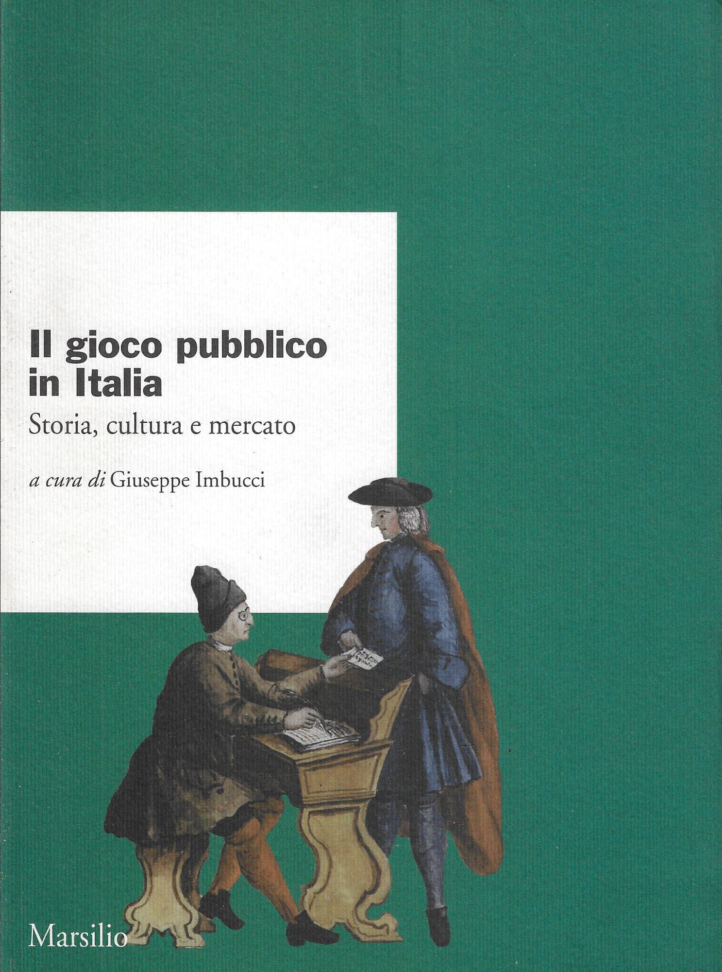 Il gioco pubblico in Italia. Storia, cultura e mercato