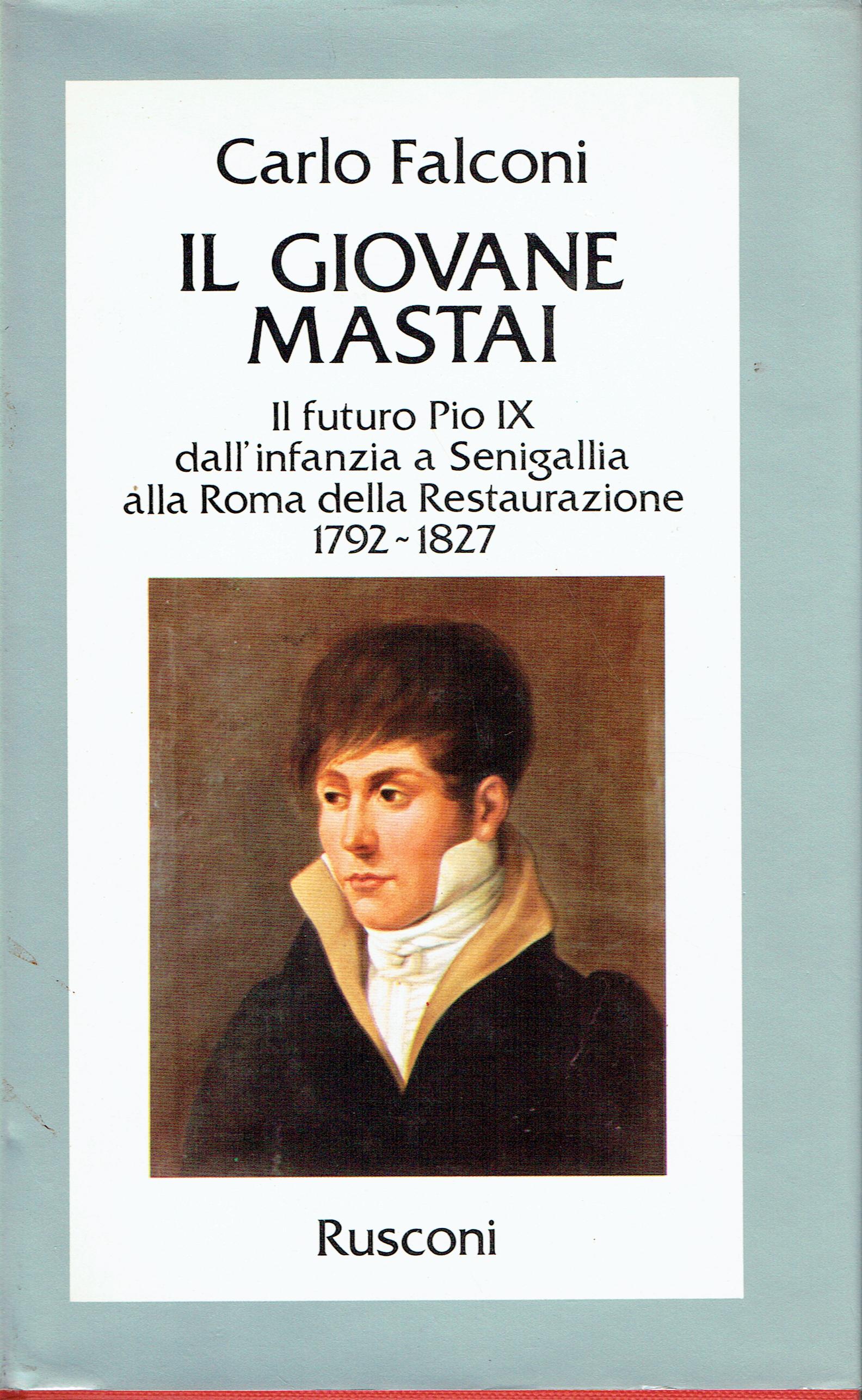 Il giovane Mastai: il futuro Pio IX dall'infanzia a Senigallia …