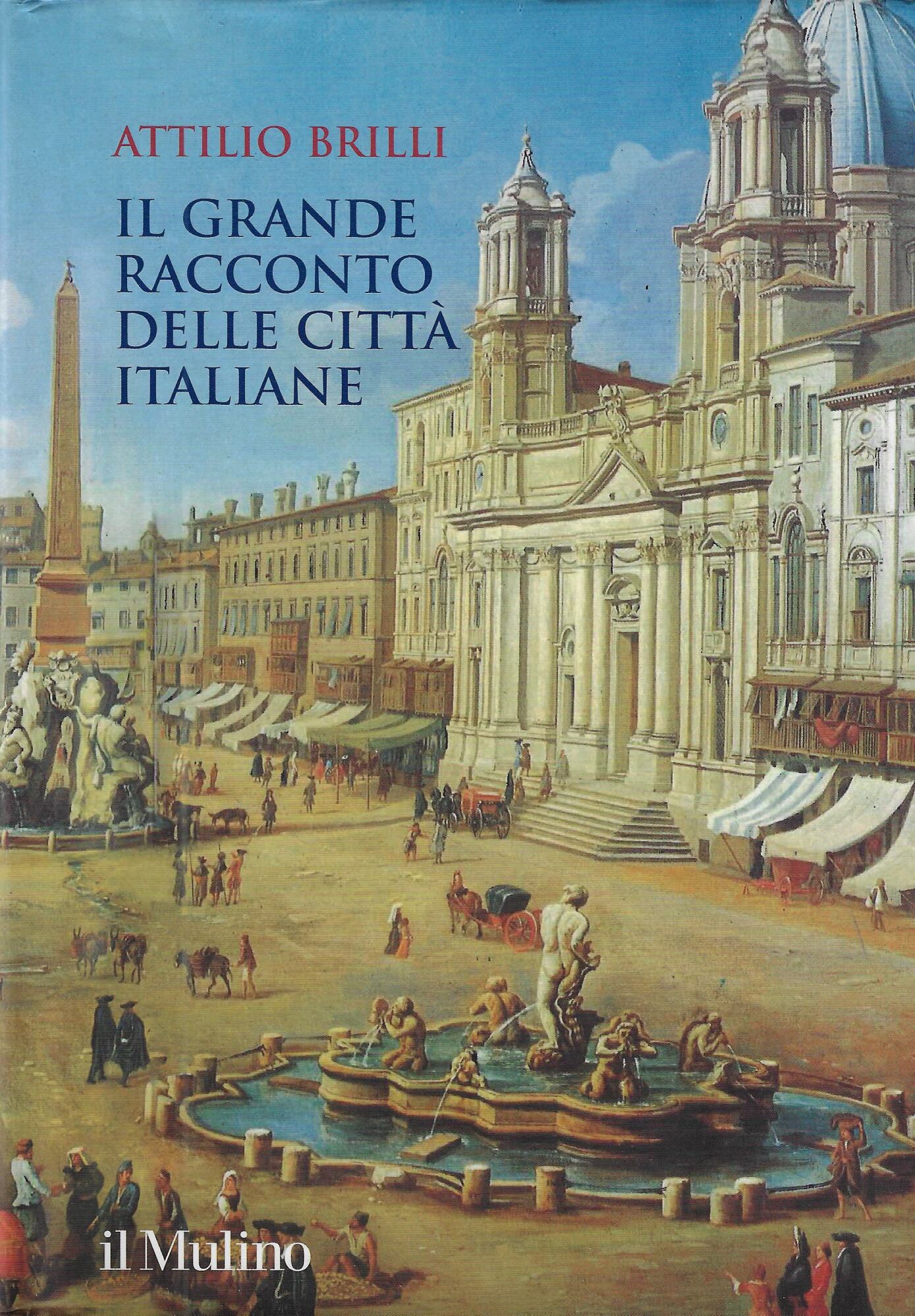Il grande racconto delle città italiane. Ediz. a colori