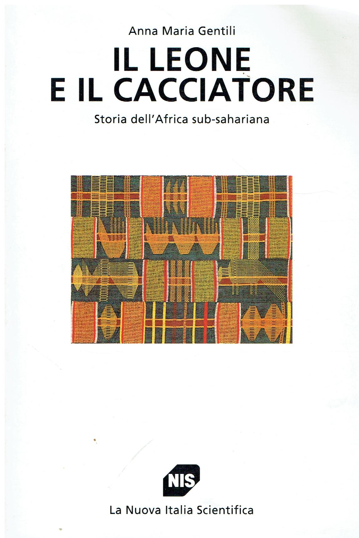 Il leone e il cacciatore : storia dell'Africa sub-sahariana