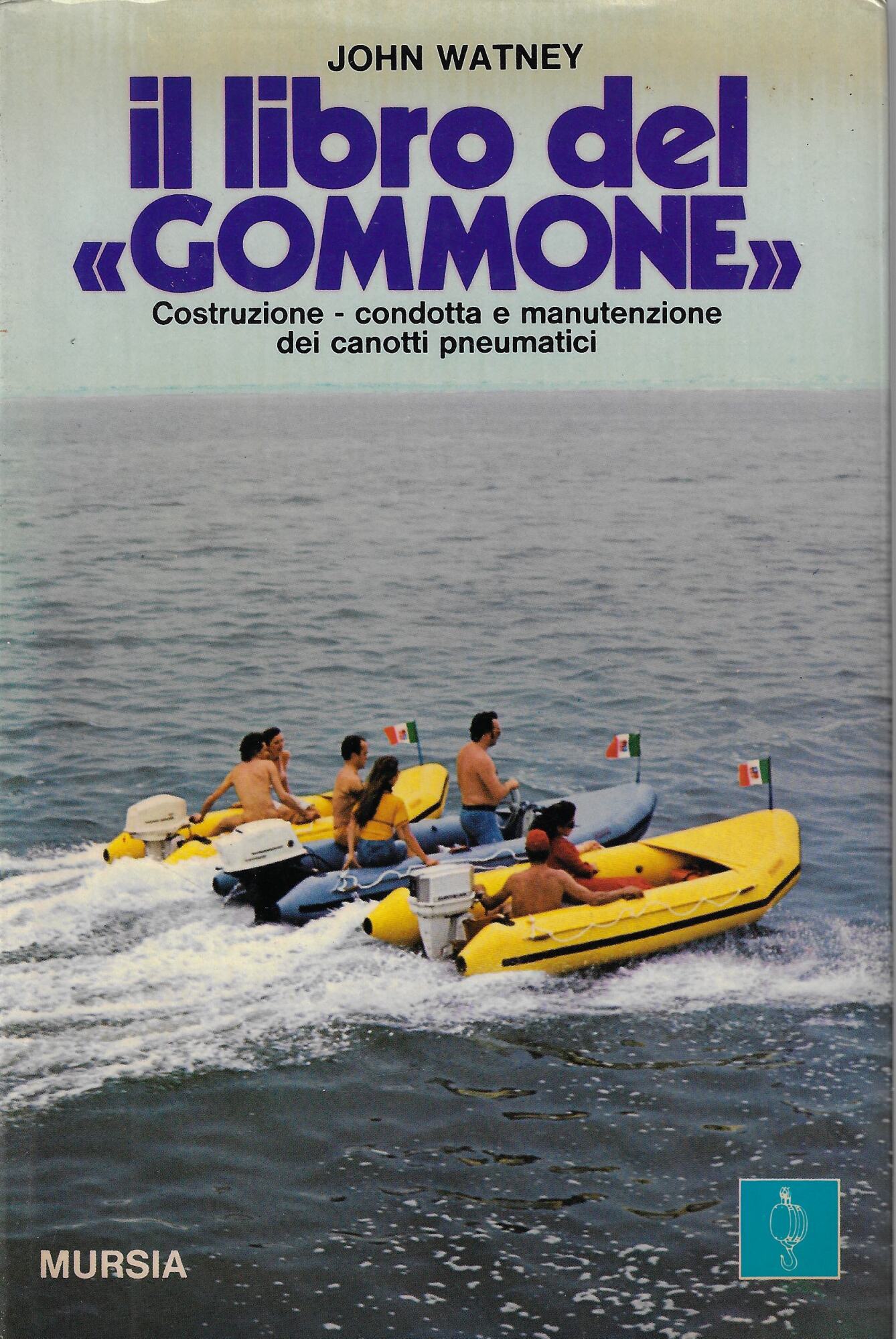Il libro del gommone : costruzione, condotta e manutenzione dei …
