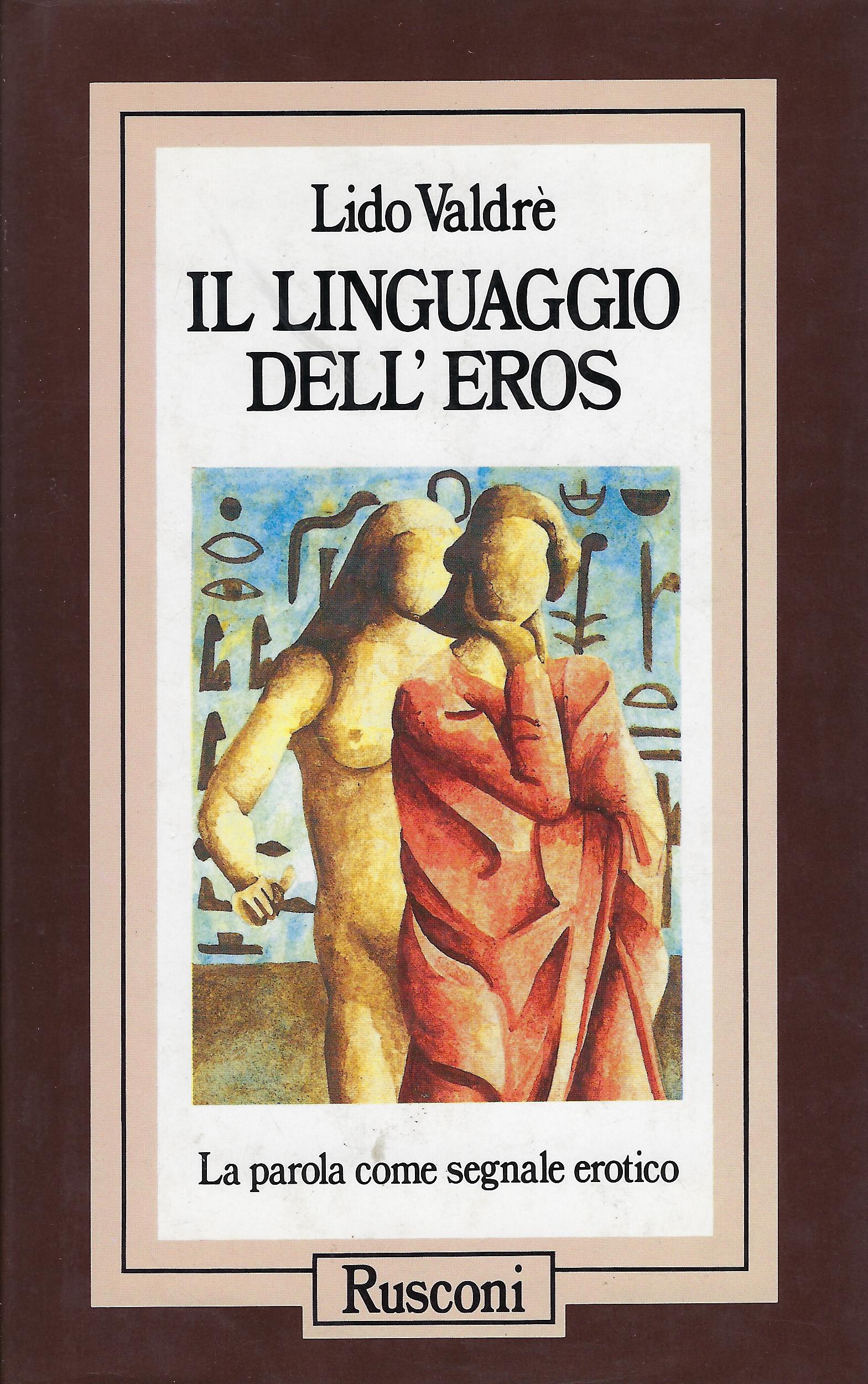 Il linguaggio dell'eros : la parola come segnale erotico