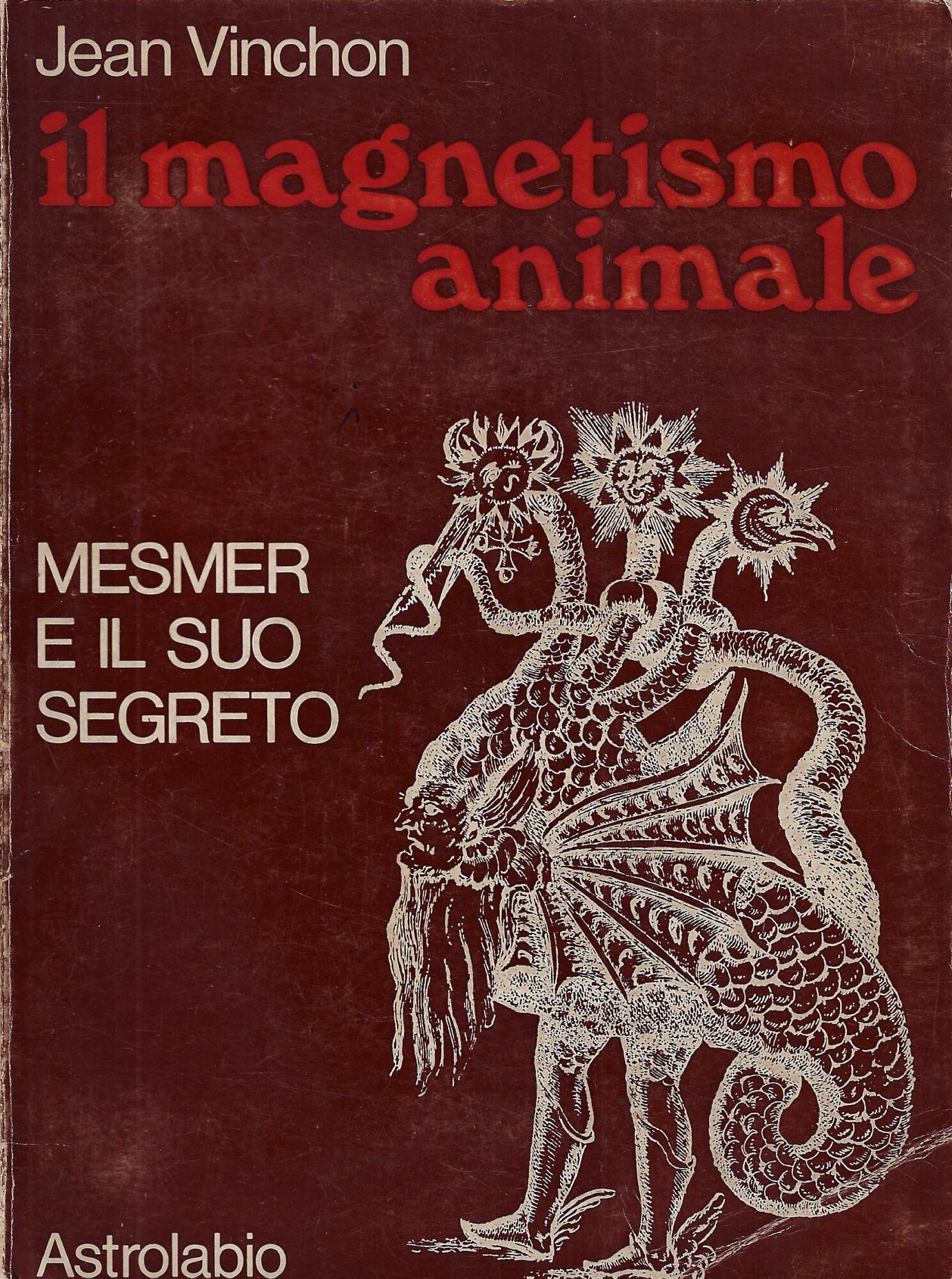 Il magnetismo animale : Mesmer e il suo segreto