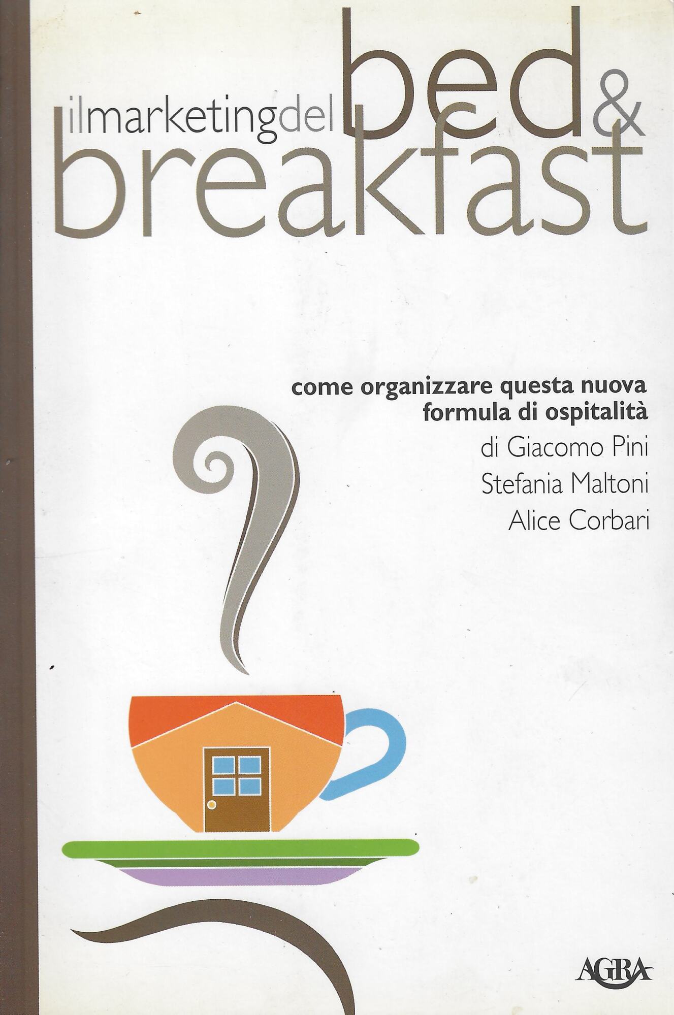 Il marketing del Bed&amp;Breakfast : come organizzare questa nuova formula …