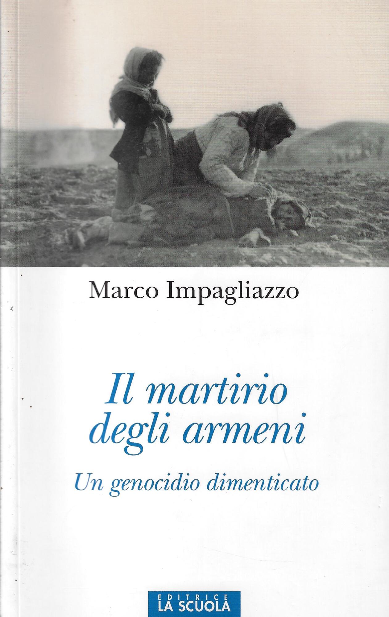 Il martirio degli armeni. Un genocidio dimenticato. Ediz. illustrata
