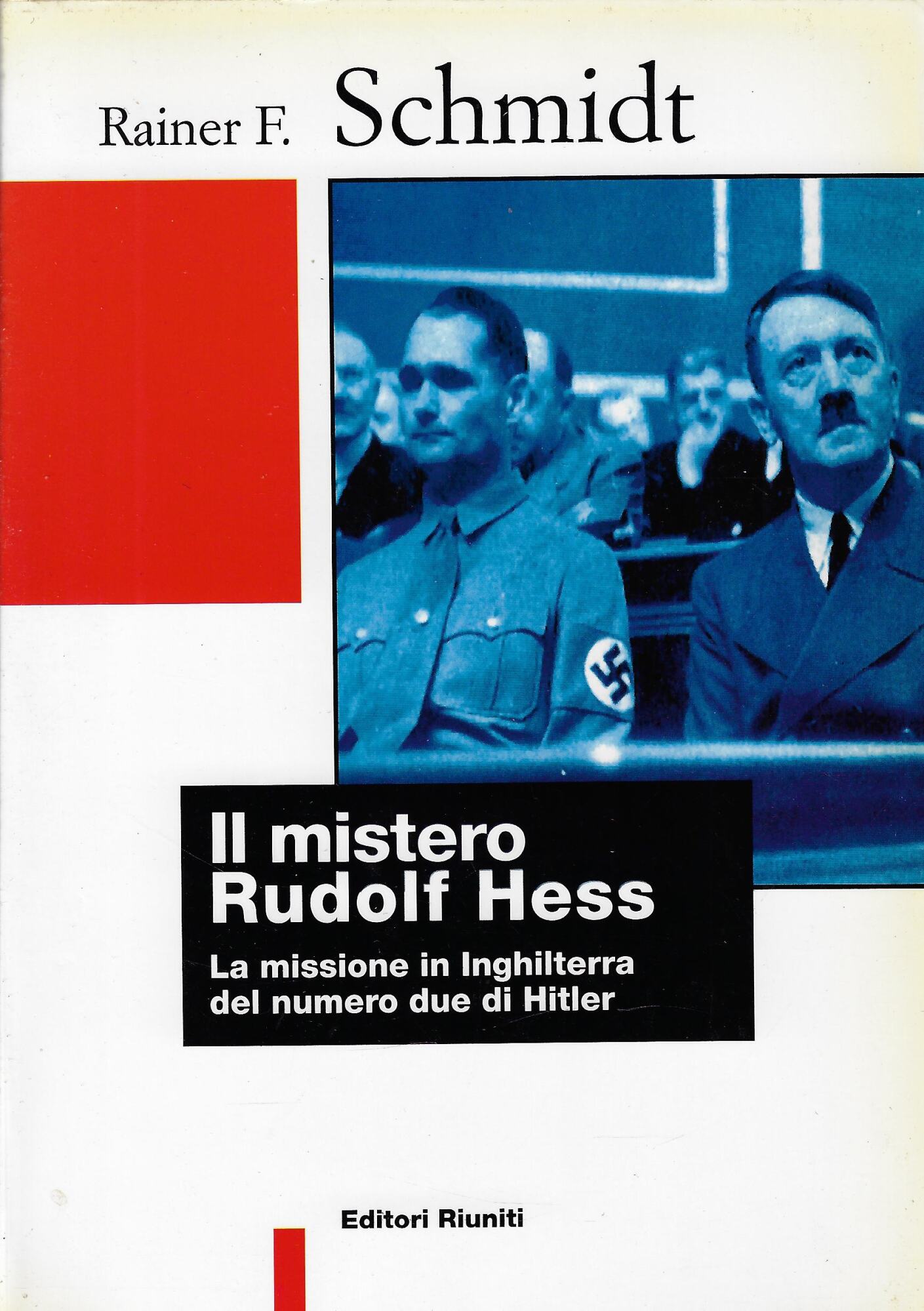 Il mistero Rudolf Hess. La missione in Inghilterra del numero …
