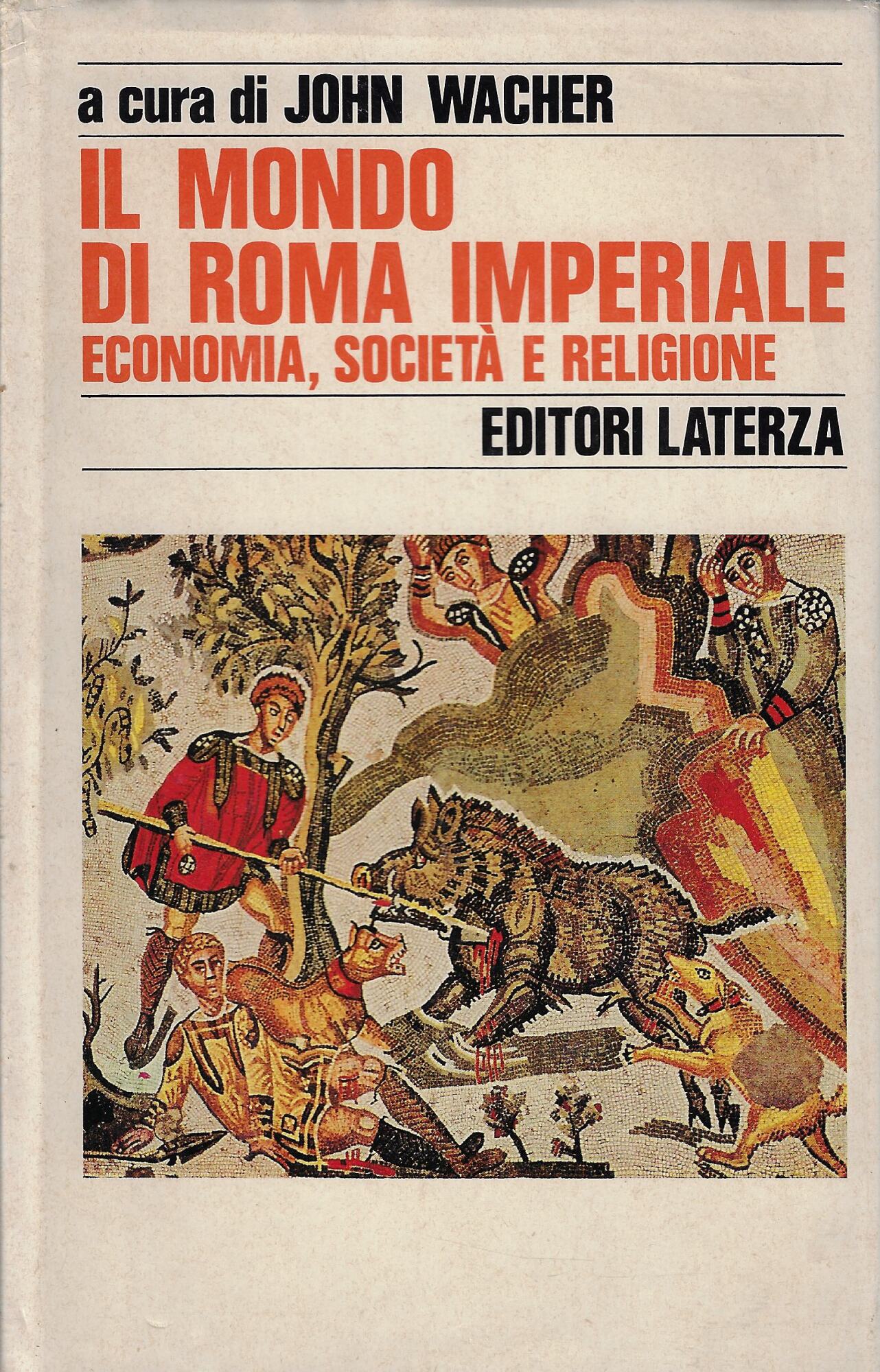 Il mondo di Roma imperiale. Economia, società e religione (Vol. …