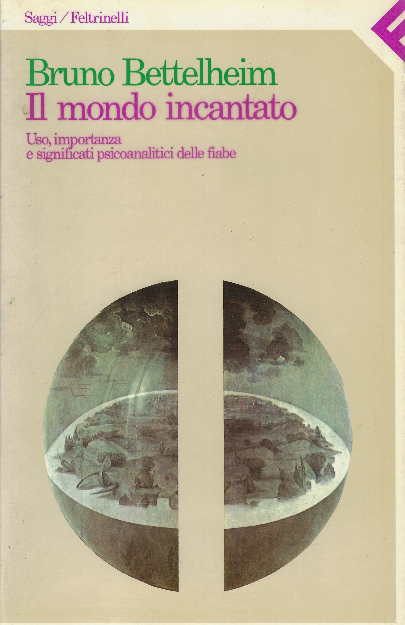 Il mondo incantato. Uso, importanza e significati psicoanalitici delle fiabe