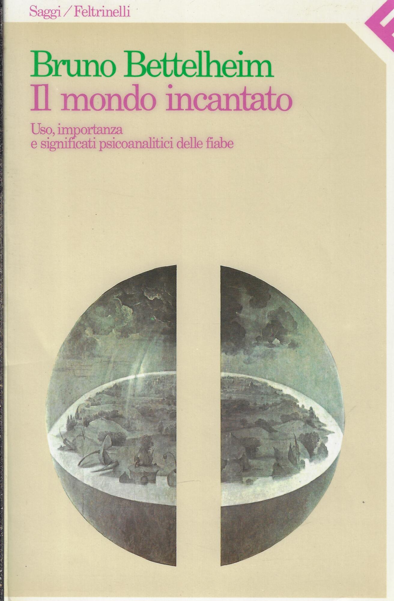 Il mondo incantato. Uso, importanza e significati psicoanalitici delle fiabe