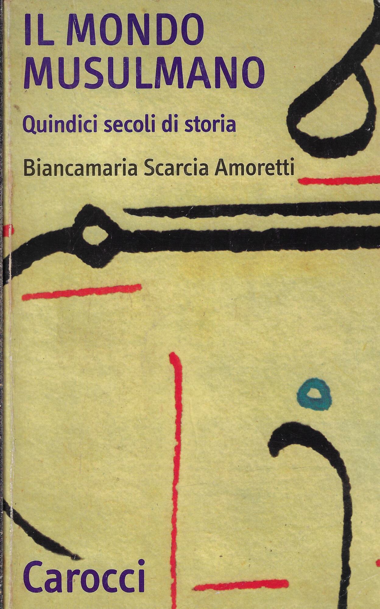 Il mondo musulmano. Quindici secoli di storia