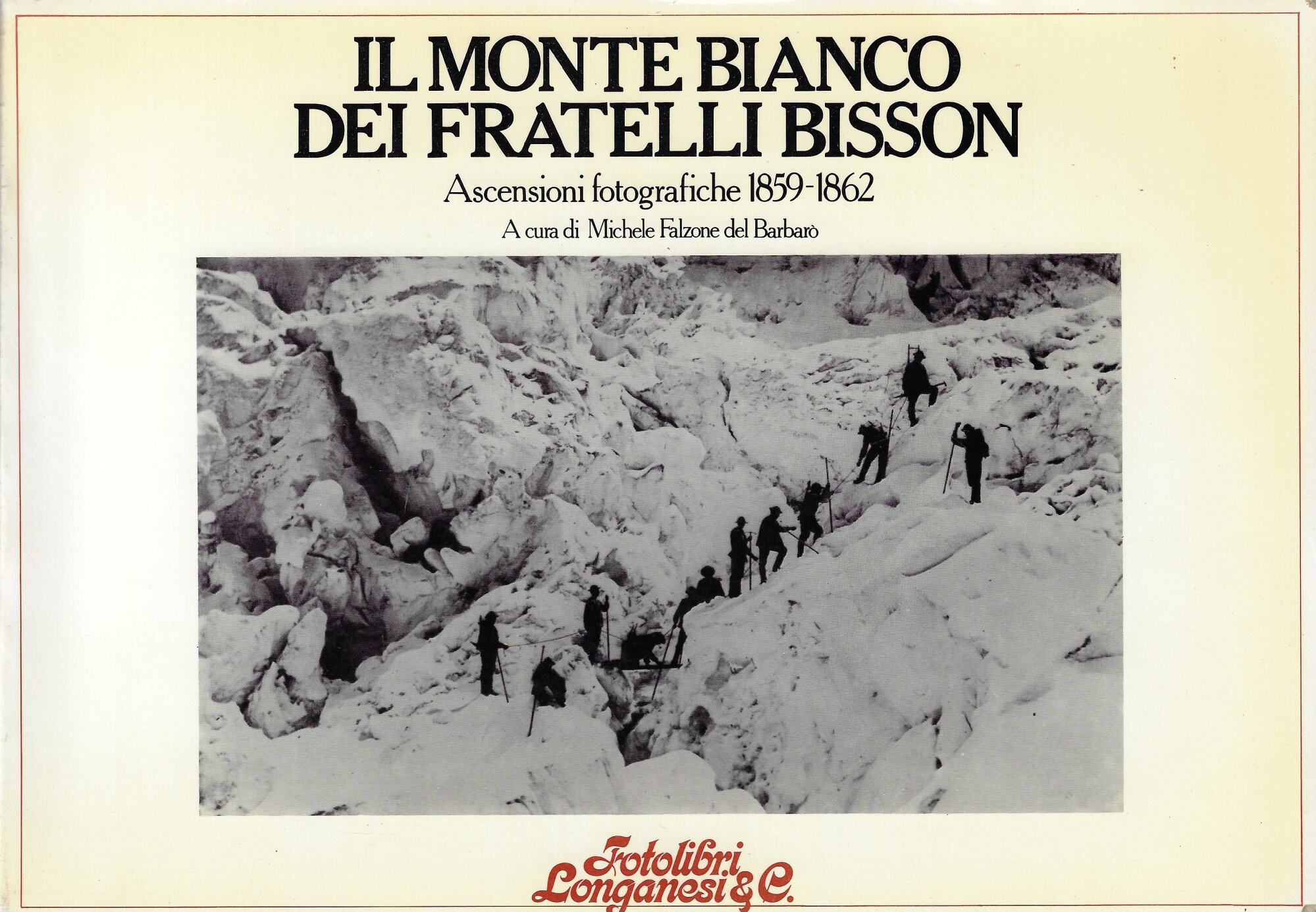 Il monte Bianco dei Fratelli Bisson : ascensioni fotografiche 1859-1862