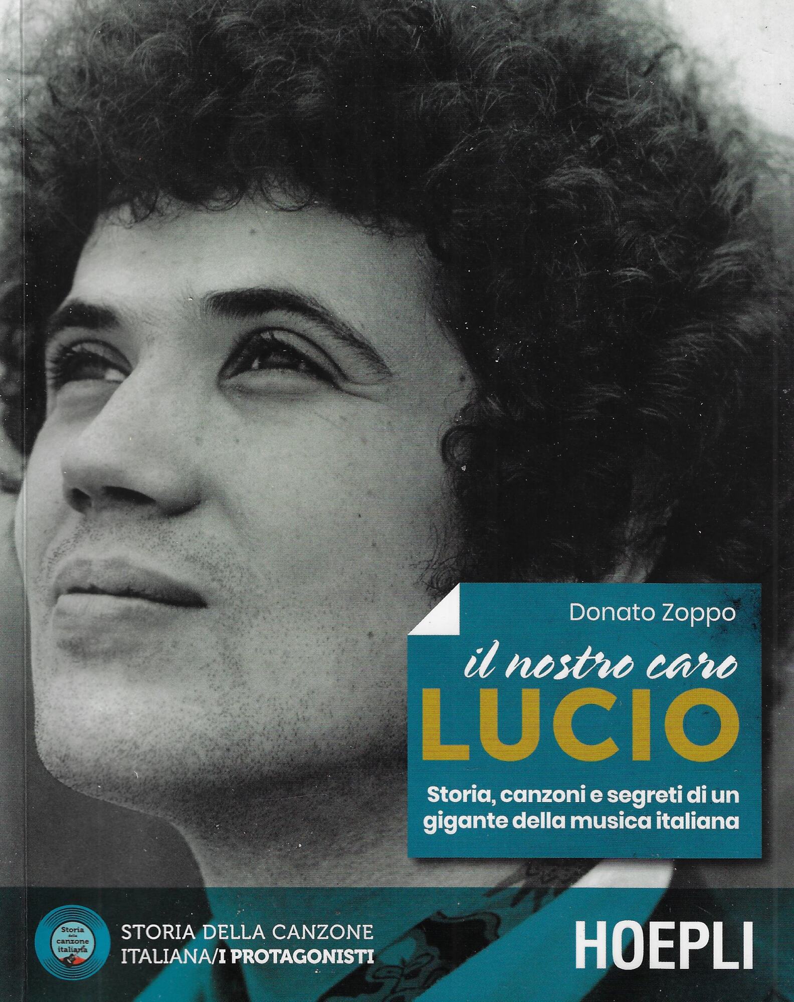 Il nostro caro Lucio. Storia, canzoni e segreti di un …