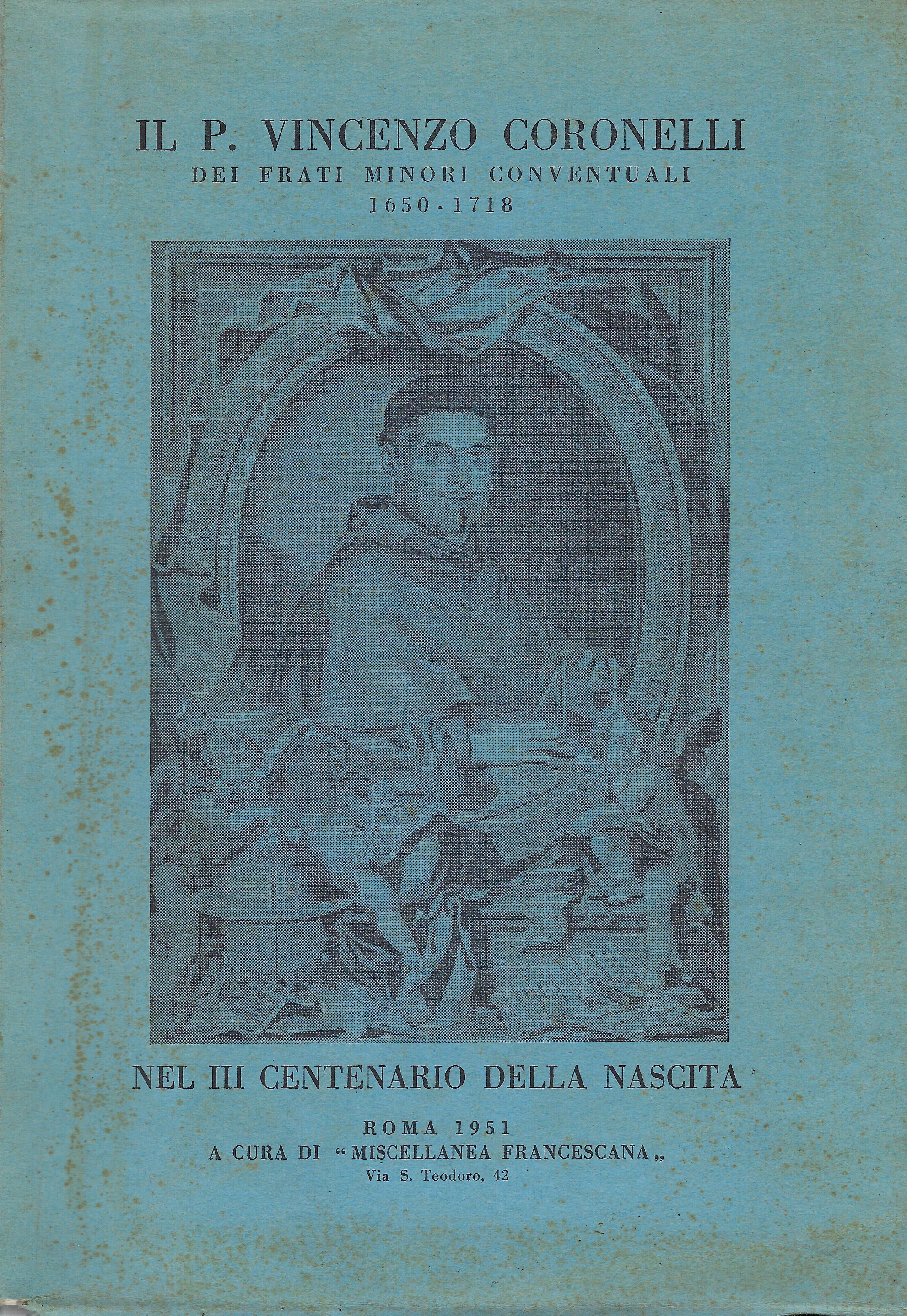 Il p. Vincenzo Coronelli dei Frati minori conventuali (1650-1718) : …