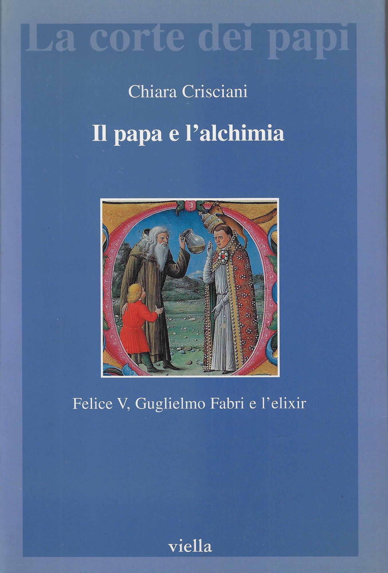 Il papa e l'alchimia. Felice V, Guglielmo Fabri e l'elixir