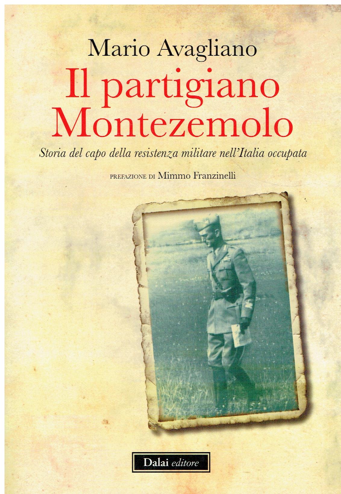 Il partigiano Montezemolo : storia del capo della resistenza militare …