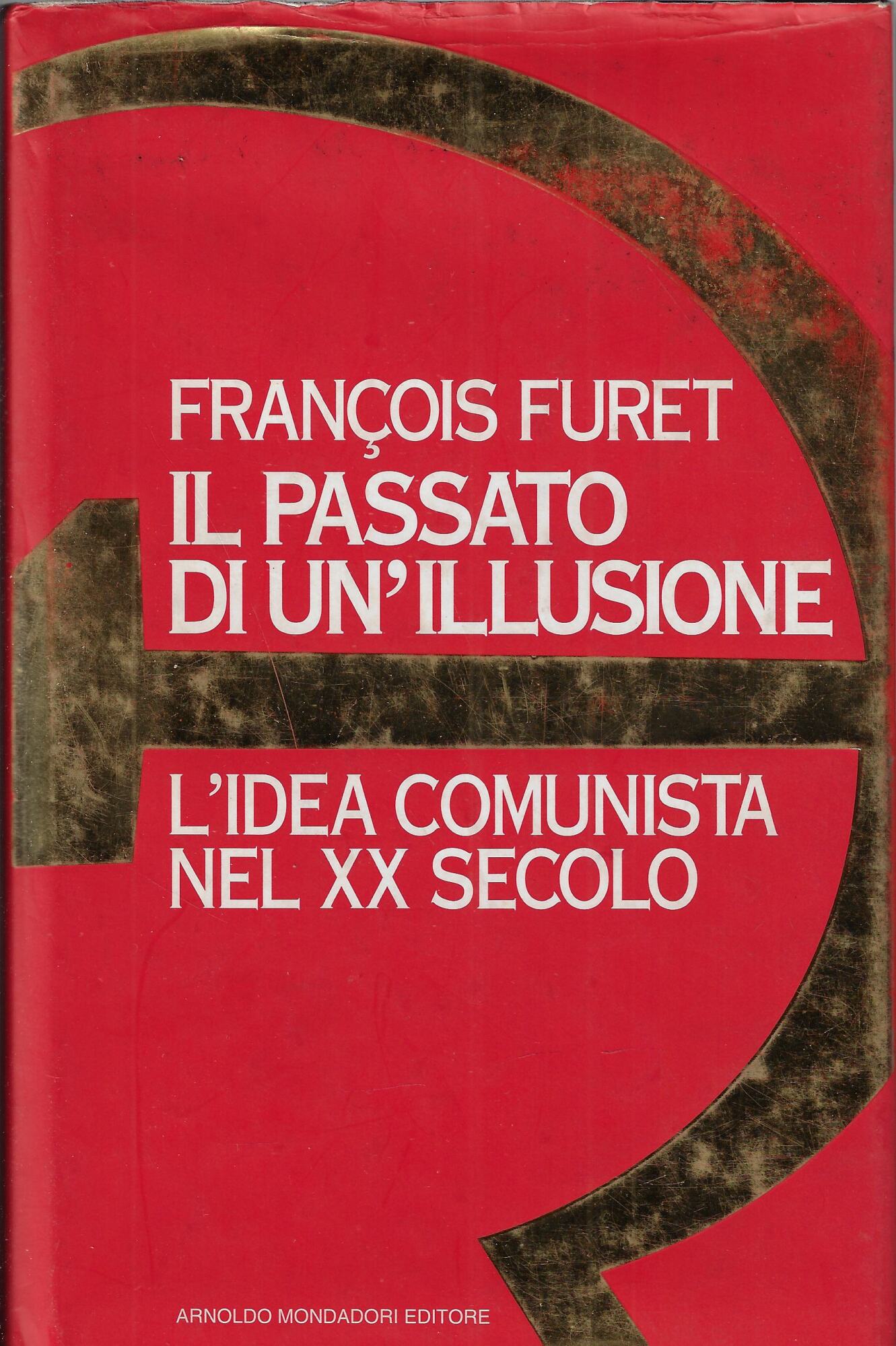 Il passato di un'illusione. L'idea comunista nel XX secolo