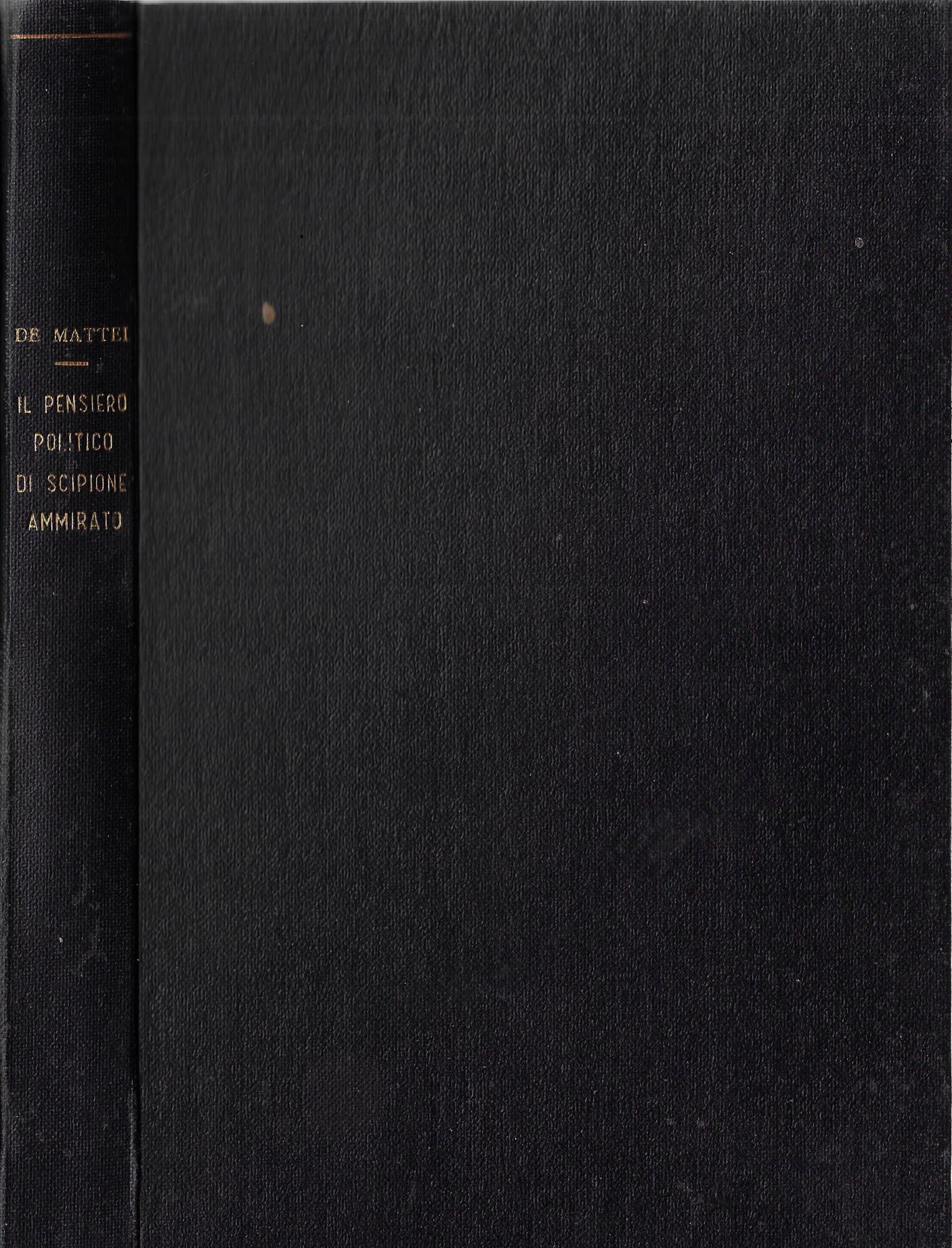 Il pensiero politico di Scipione Ammirato : con discorsi inediti