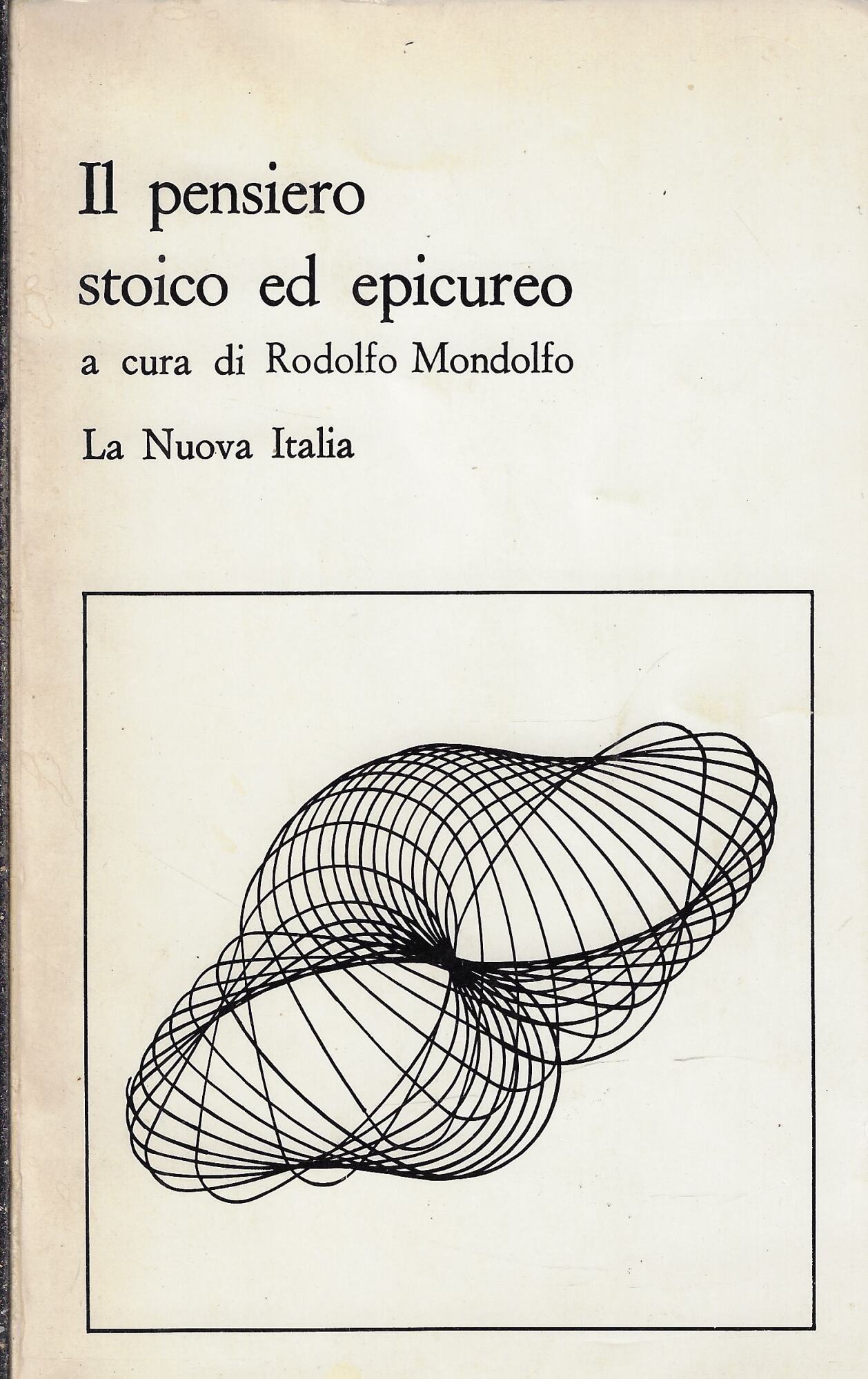 Il Pensiero stoico ed epicureo : antologia di testi